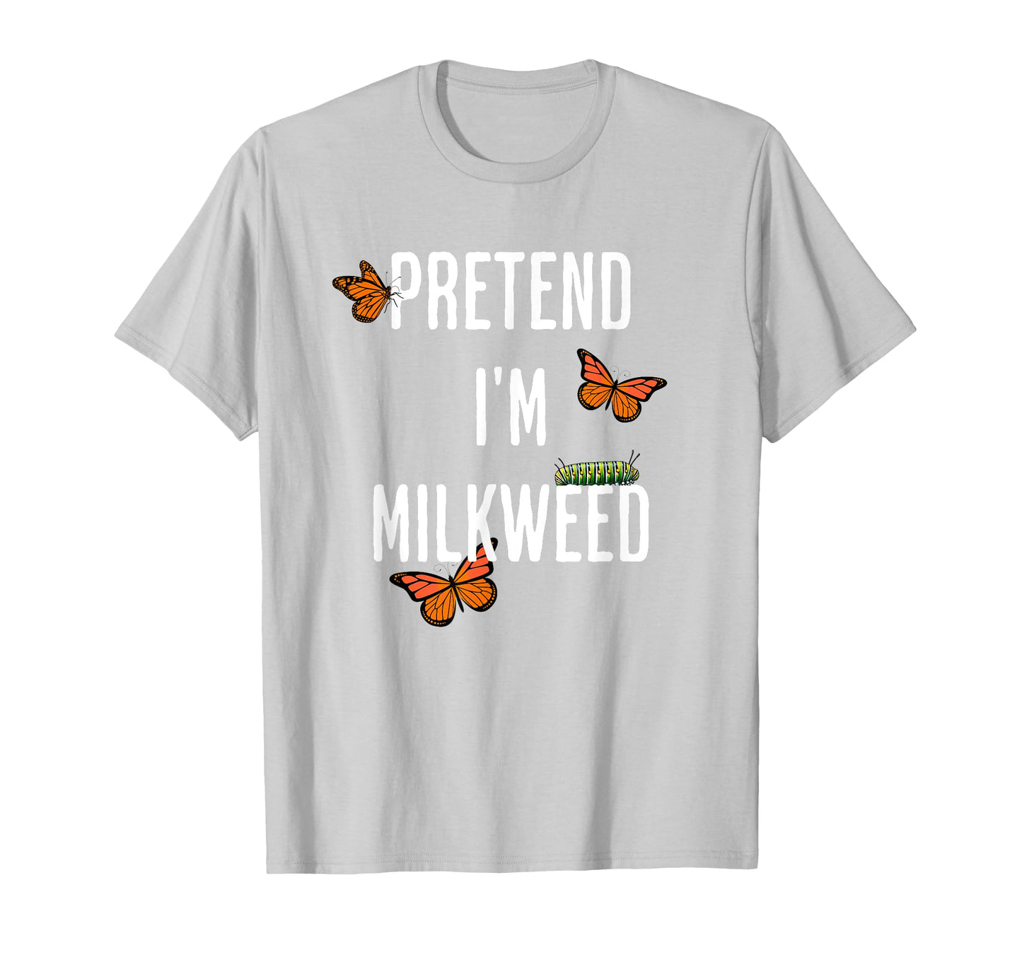 Pretend I'm Milkweed, funny easy Halloween costume T-Shirt