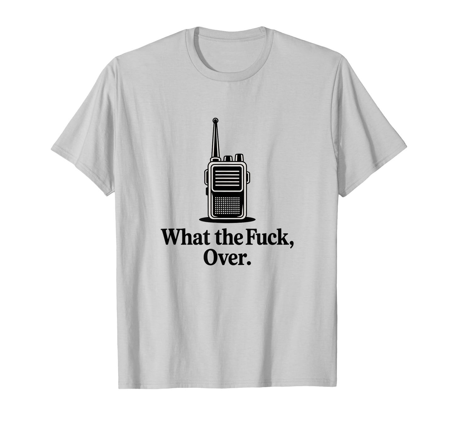 What The Fuck Over Funny Walkie Talkie Icon T-Shirt