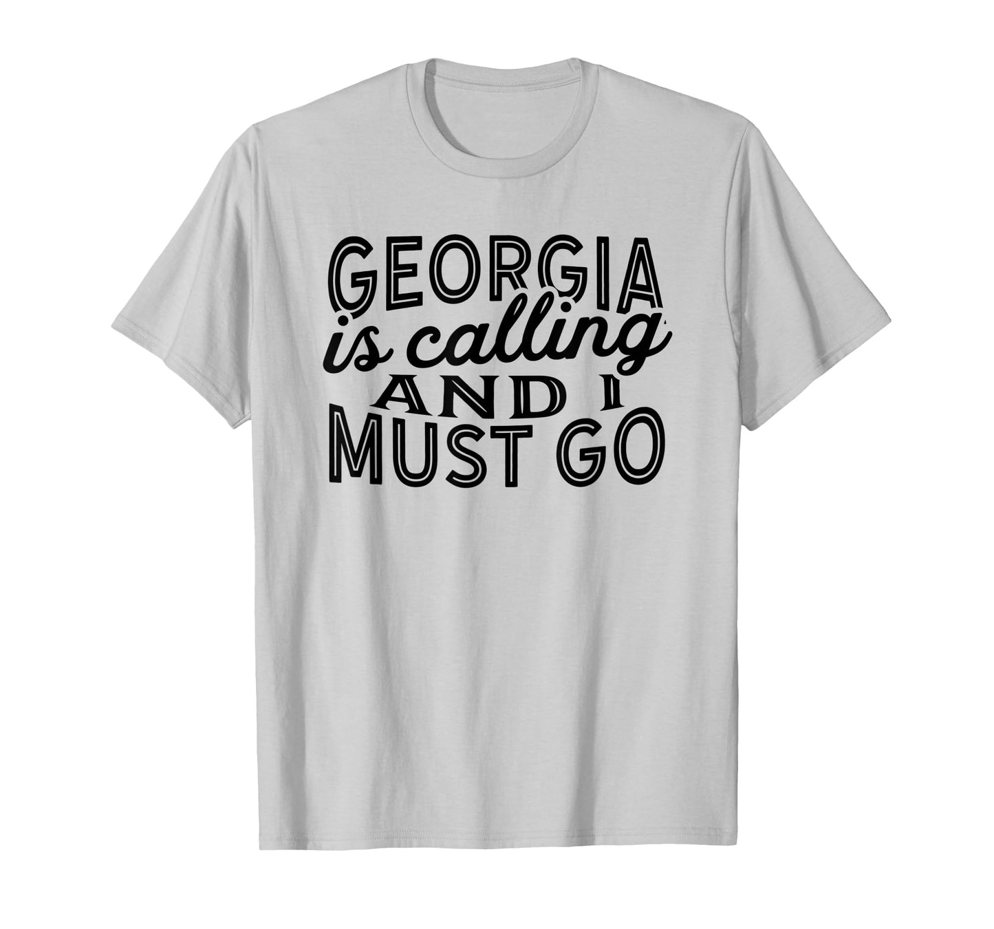 Georgia Is Calling And I Must Go T-Shirt Souvenir Gift