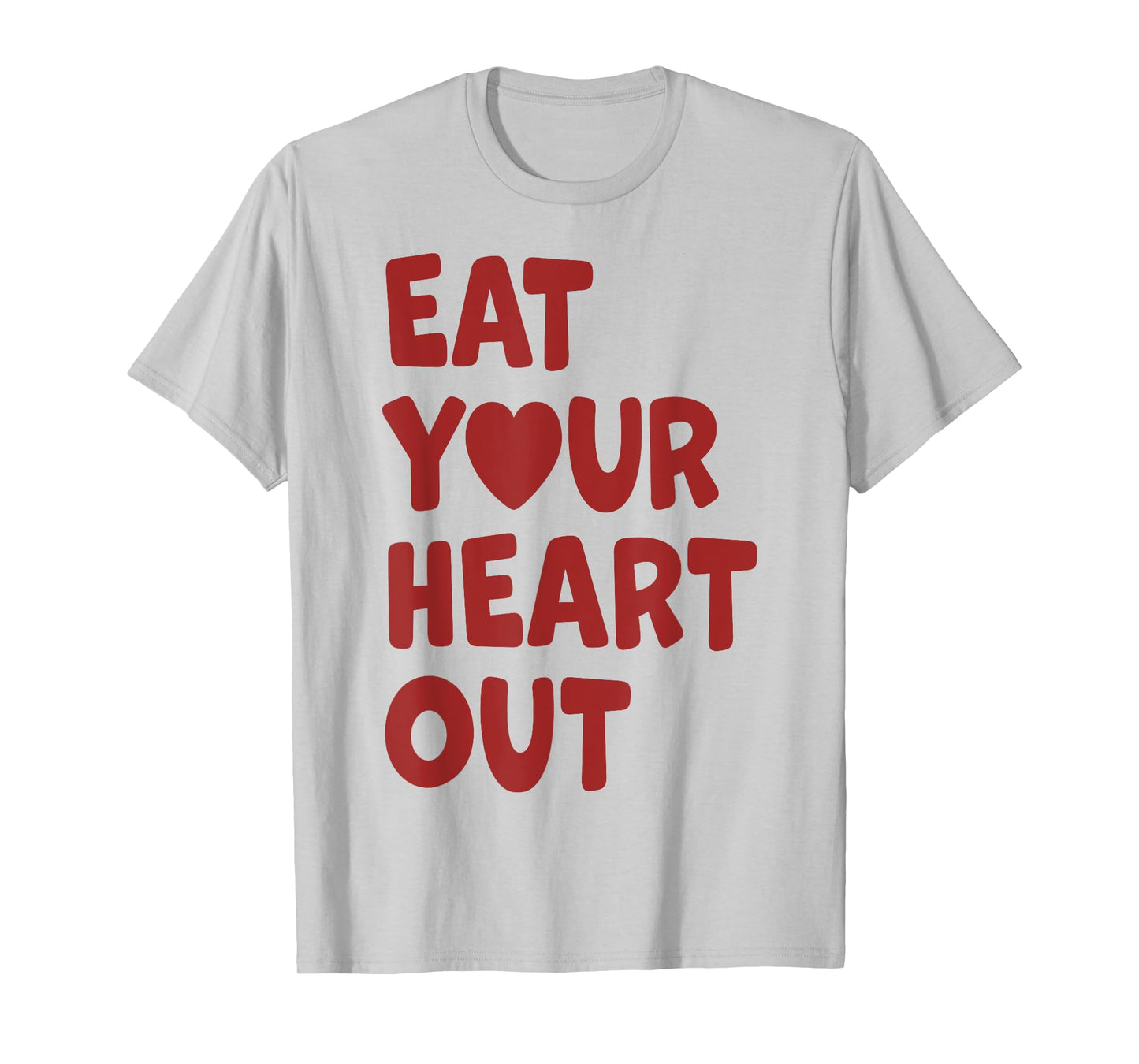 Eat Your Heart Out T-Shirt