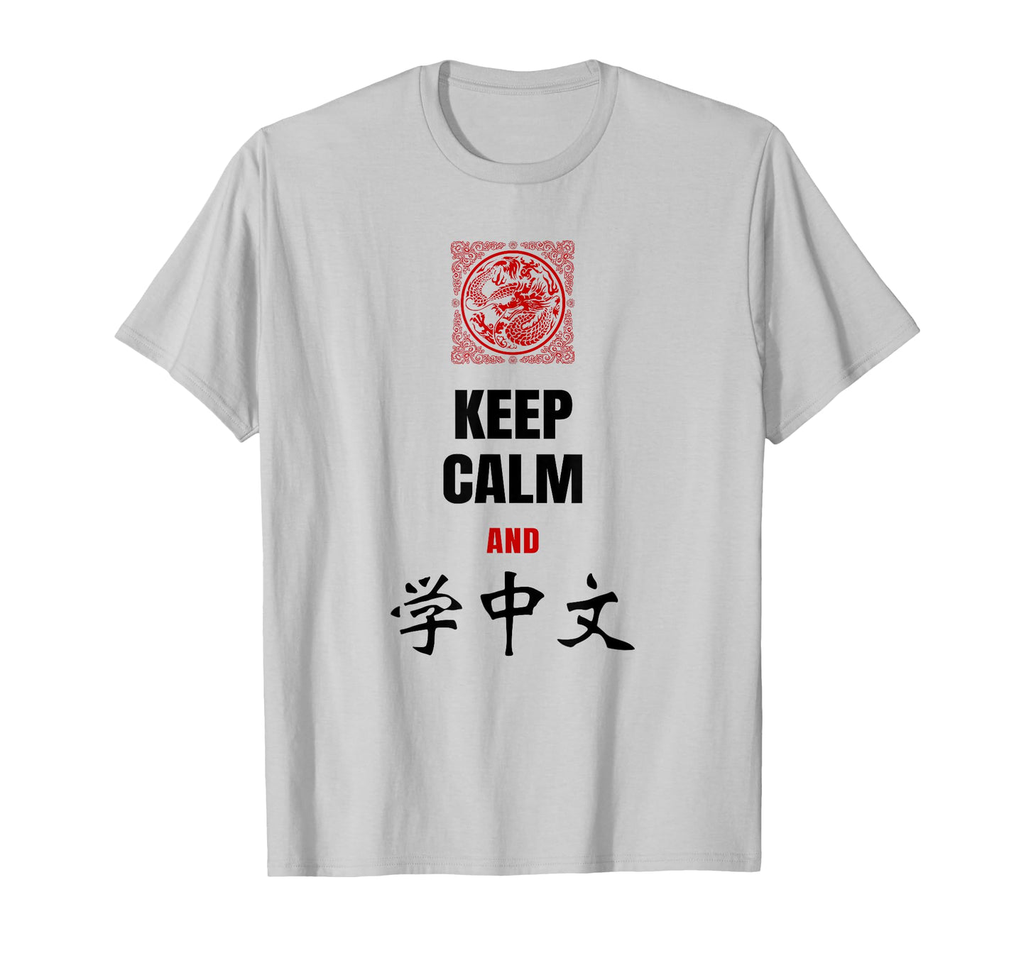 Keep Calm and Learn Chinese Shirt with Dragon for Men Women T-Shirt