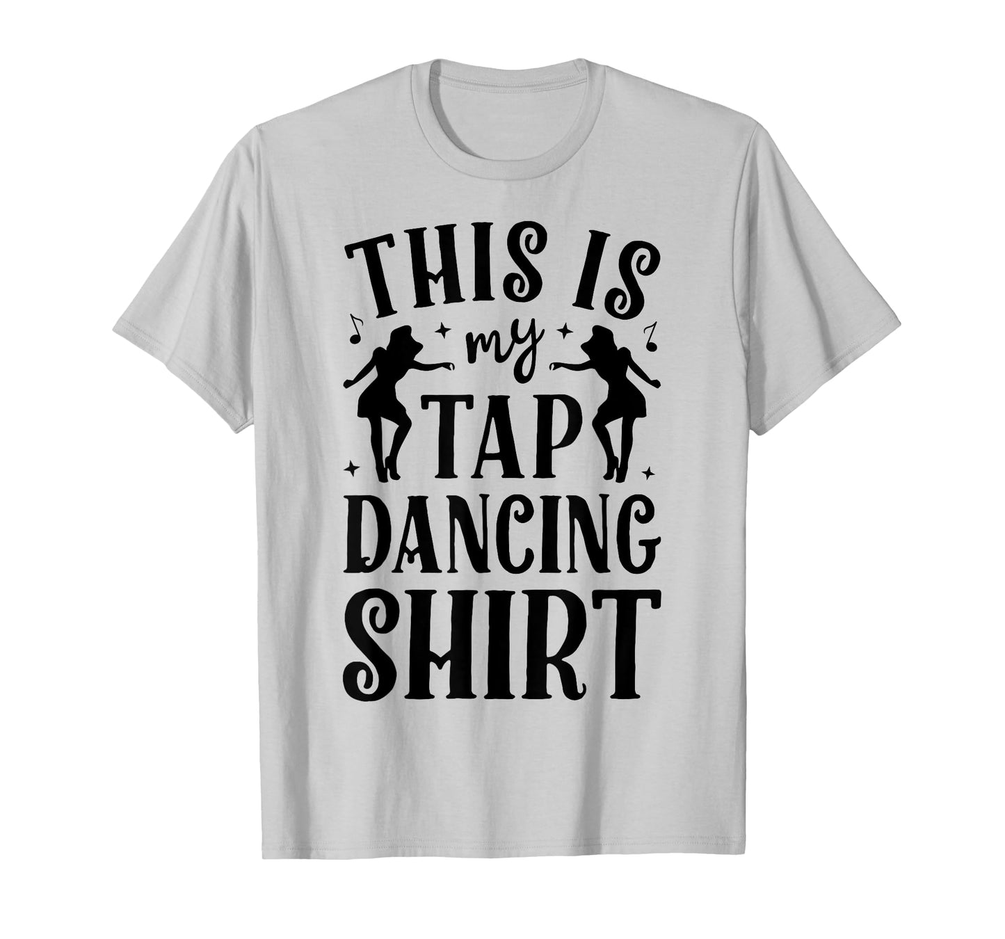 This Is My Tap Dancing Clothing Dancer Women Men Dance Gifts T-Shirt