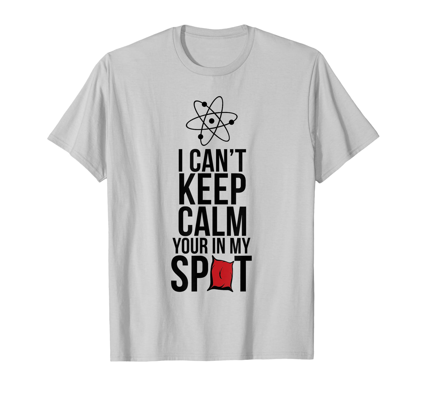 I Can't Keep Calm You're In My Spot T-Shirt Adult & Kid Tee