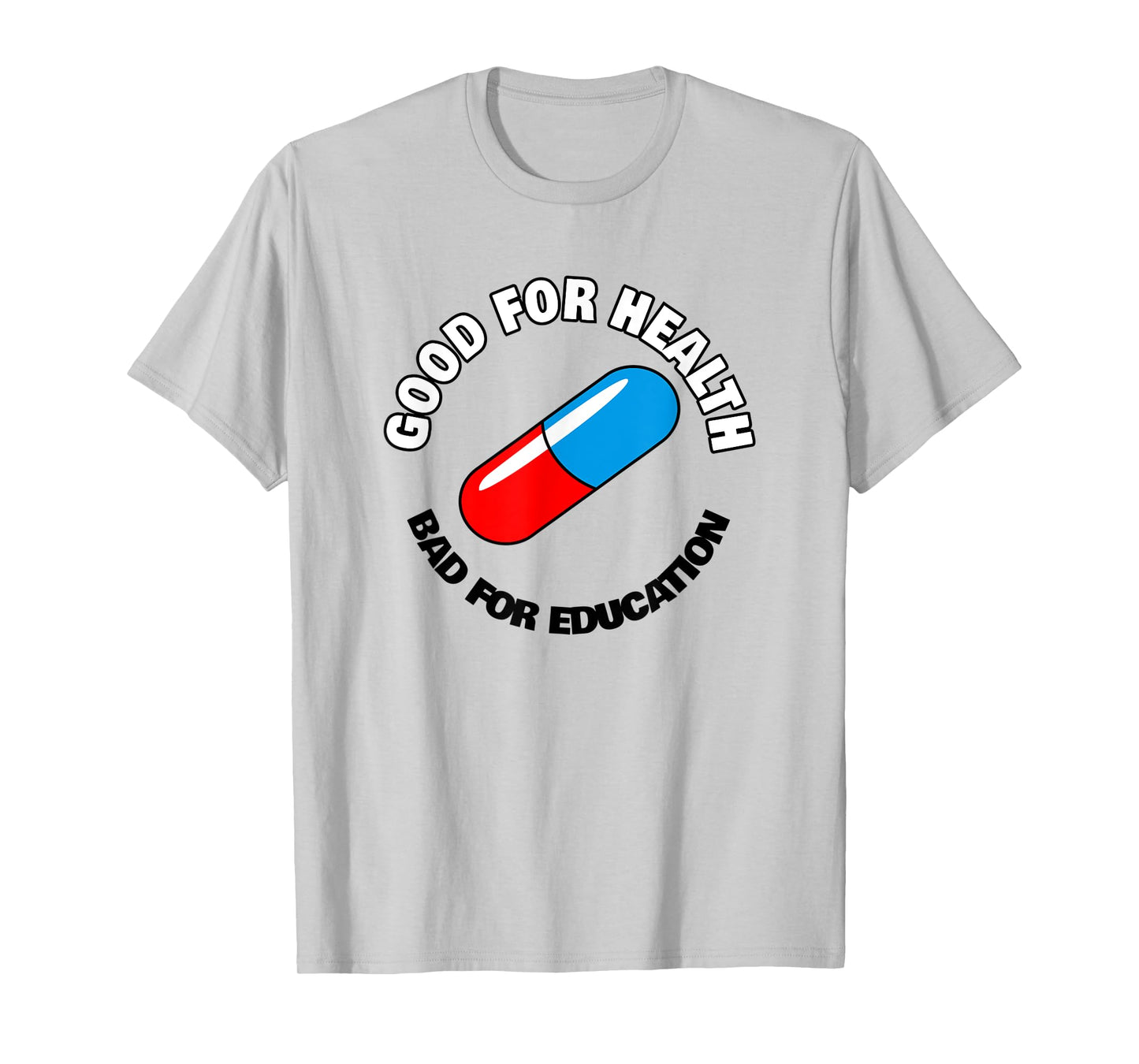 Good for Health, Bad for Education Pill - Anime Manga T-Shirt