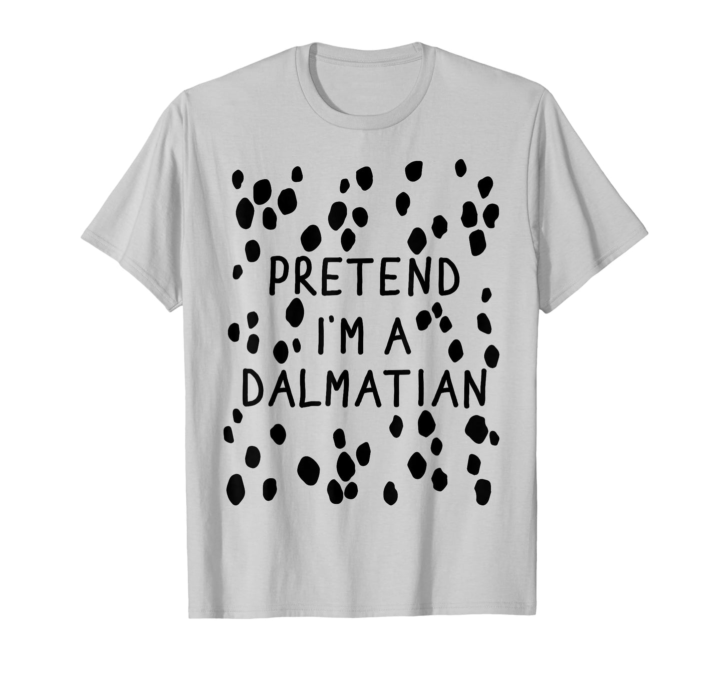 Funny Pretend I'm a Dalmatian Dog Halloween DIY Costume T-Shirt for Men Women Girls Kids