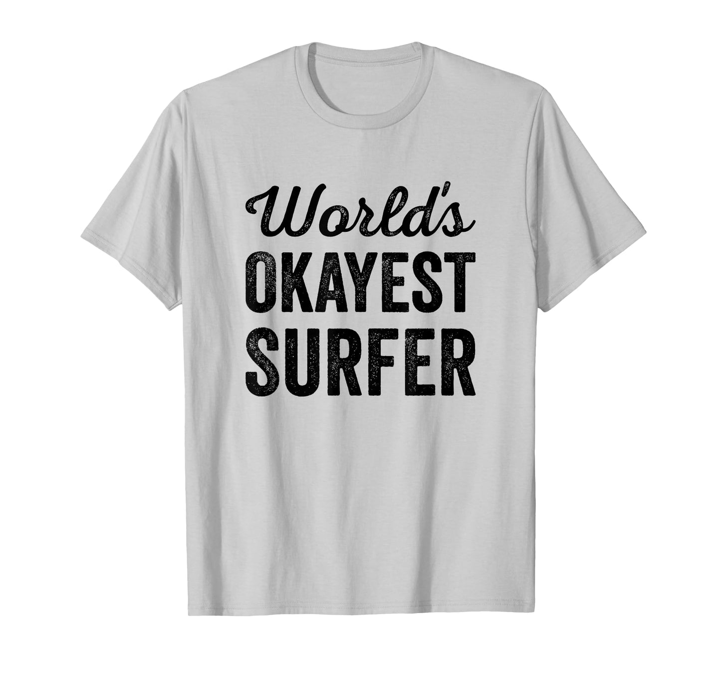 Worlds Okayest Surfer Funny Humor Surfing Life Sport Quote T-Shirt