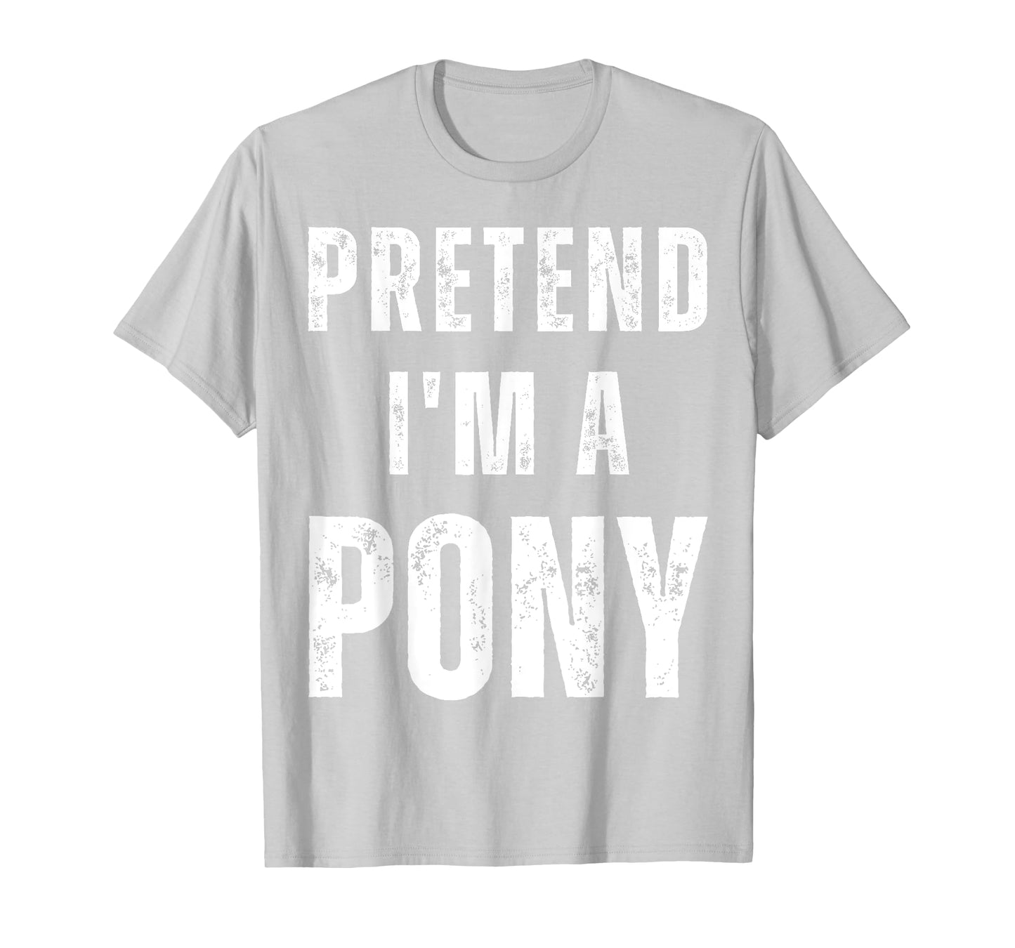 Pretend I'm a Pony Matching Costume Funny Halloween T-Shirt