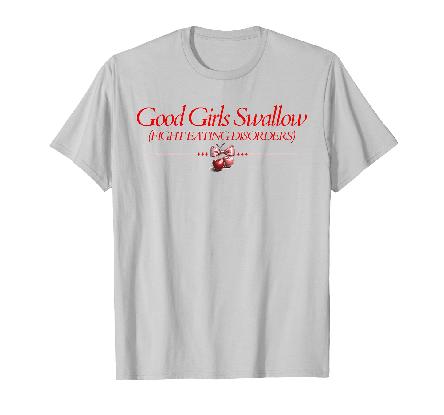 Good Girls Swallow Fight Eating Disorders T-Shirt