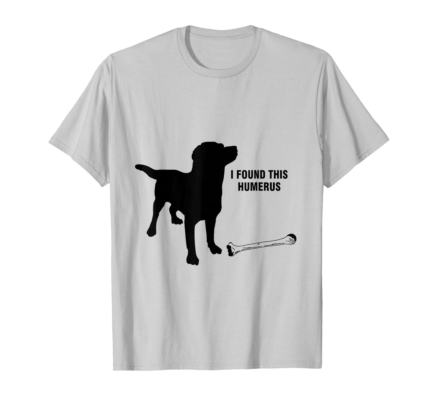I found this humerus dog with bones funny T-Shirt