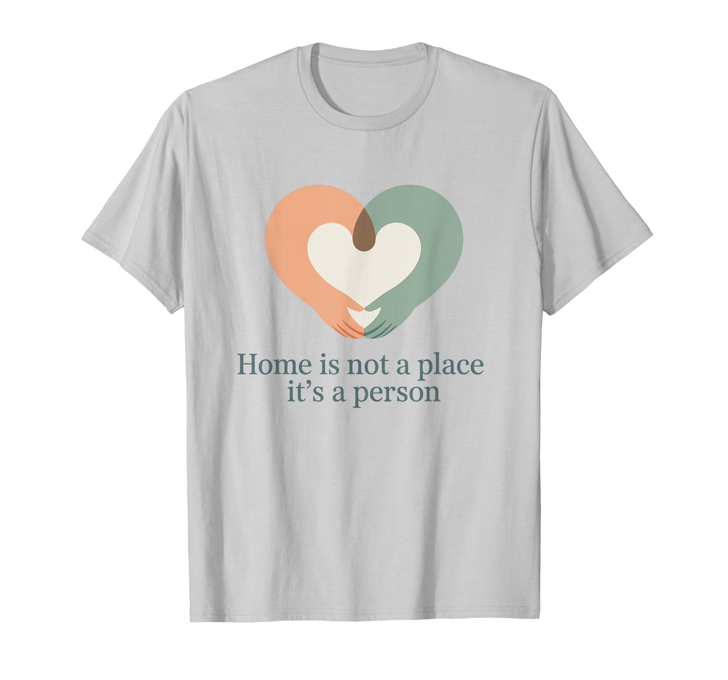 Home is Not a Place It’s a Person Love Husband Wife Men T-Shirt