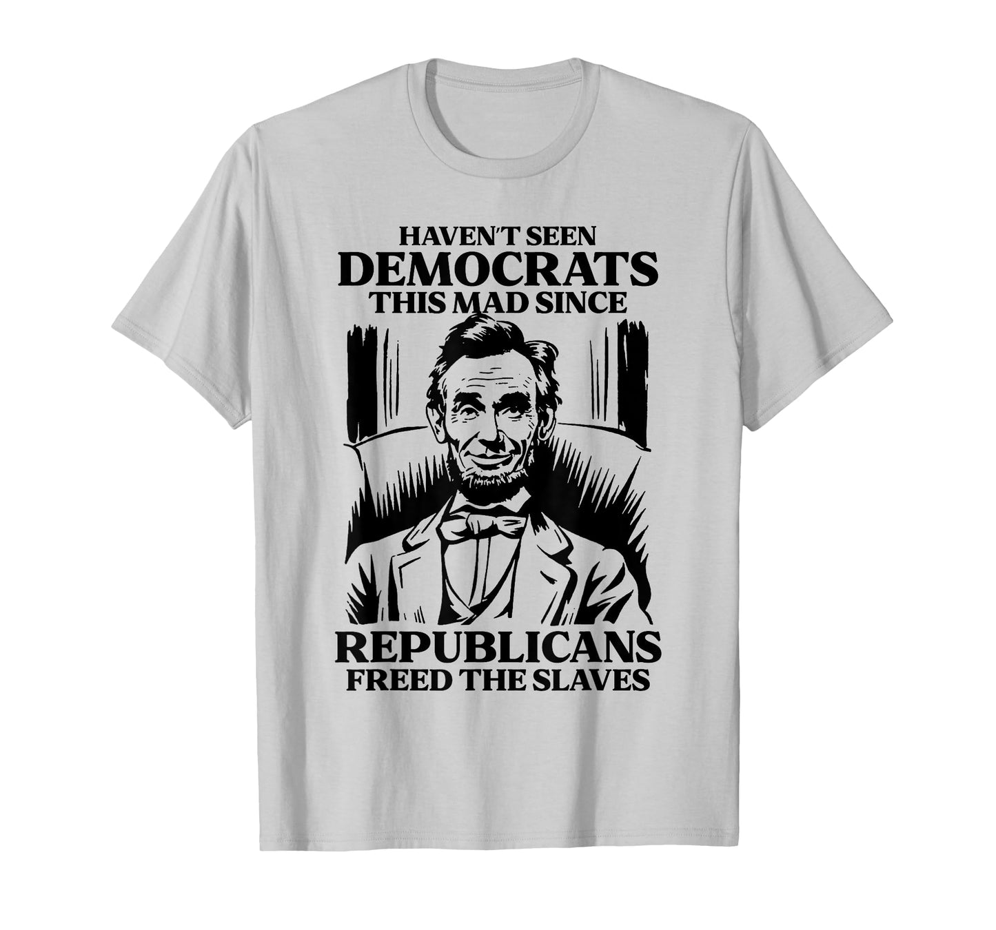 Haven't Seen Democrats This Mad Since Republicans Freed T-Shirt