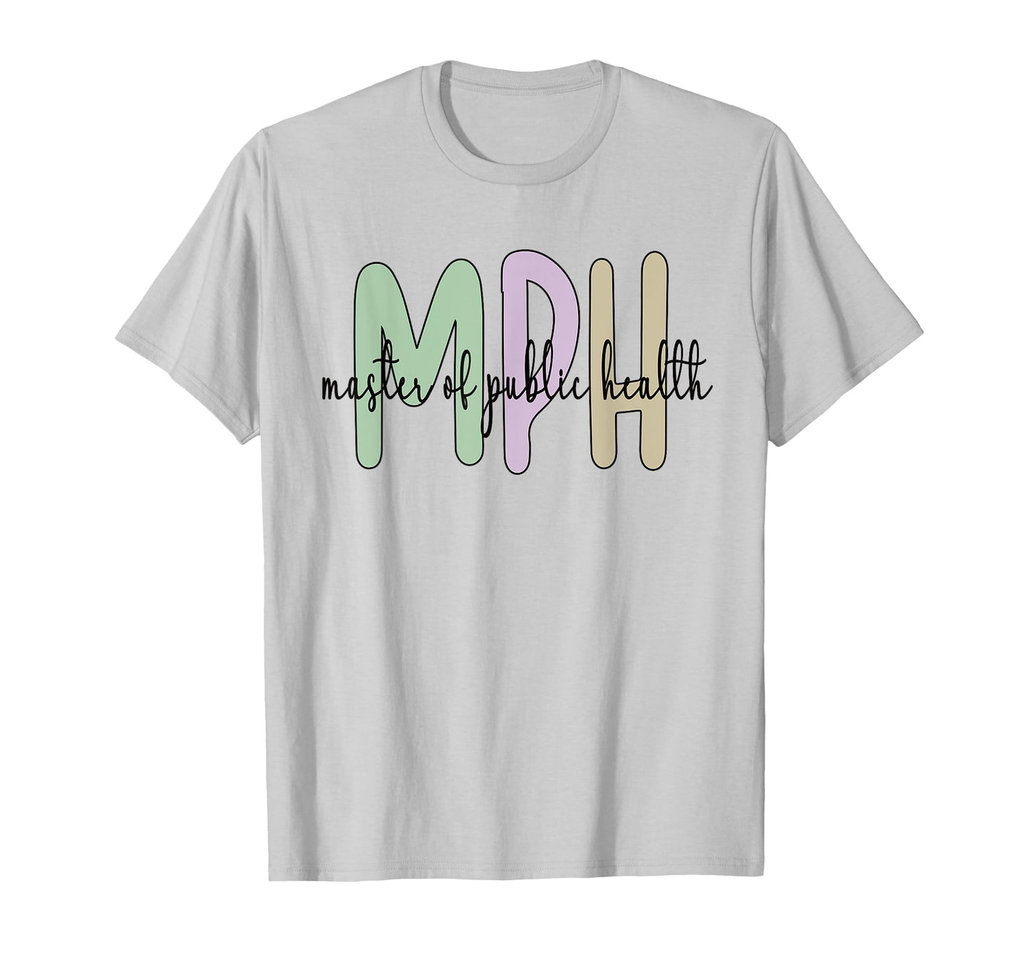 MPH Appreciation Public Health Graduation Master's Degree T-Shirt