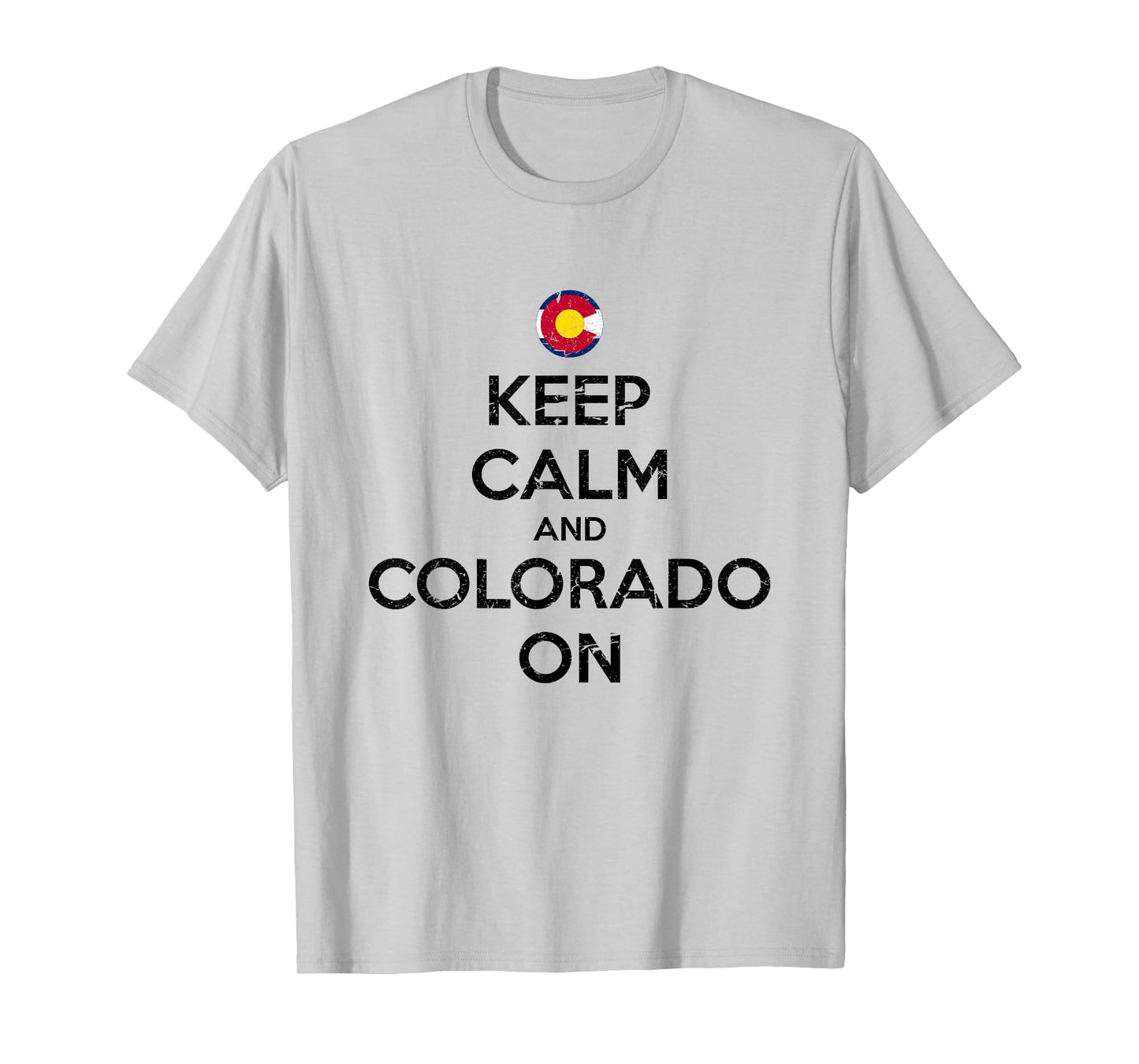 Keep Calm and Colorado On Flag Design T-Shirt Souvenir Gift T-Shirt