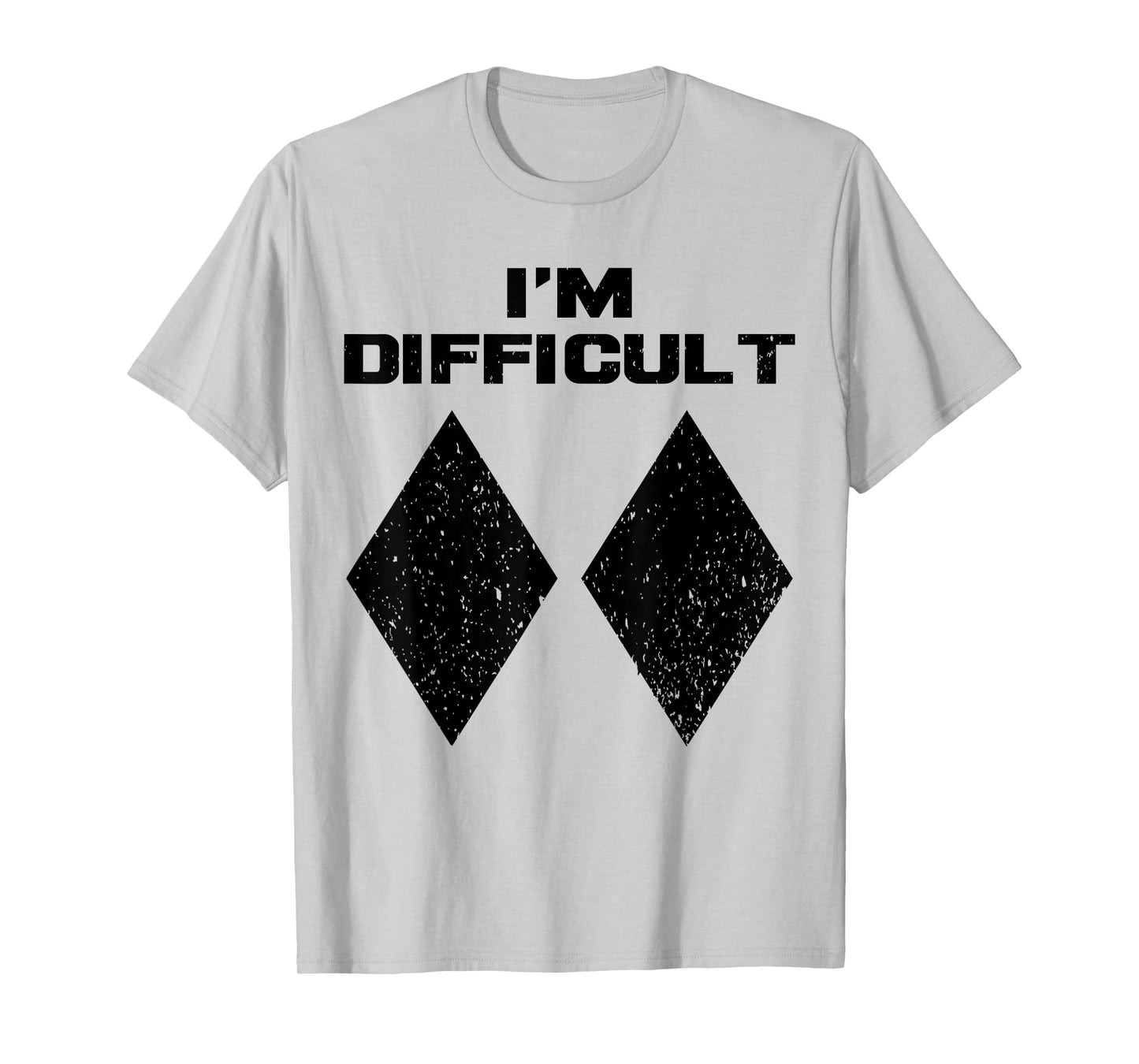 I'm Difficult Funny Double Black Diamonds Ski Snowboard Gift T-Shirt
