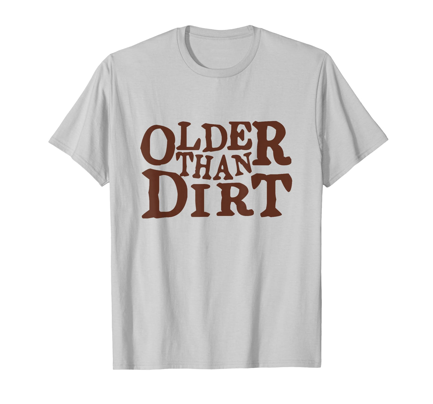 Older Than Dirt over the hill birthday T-Shirt