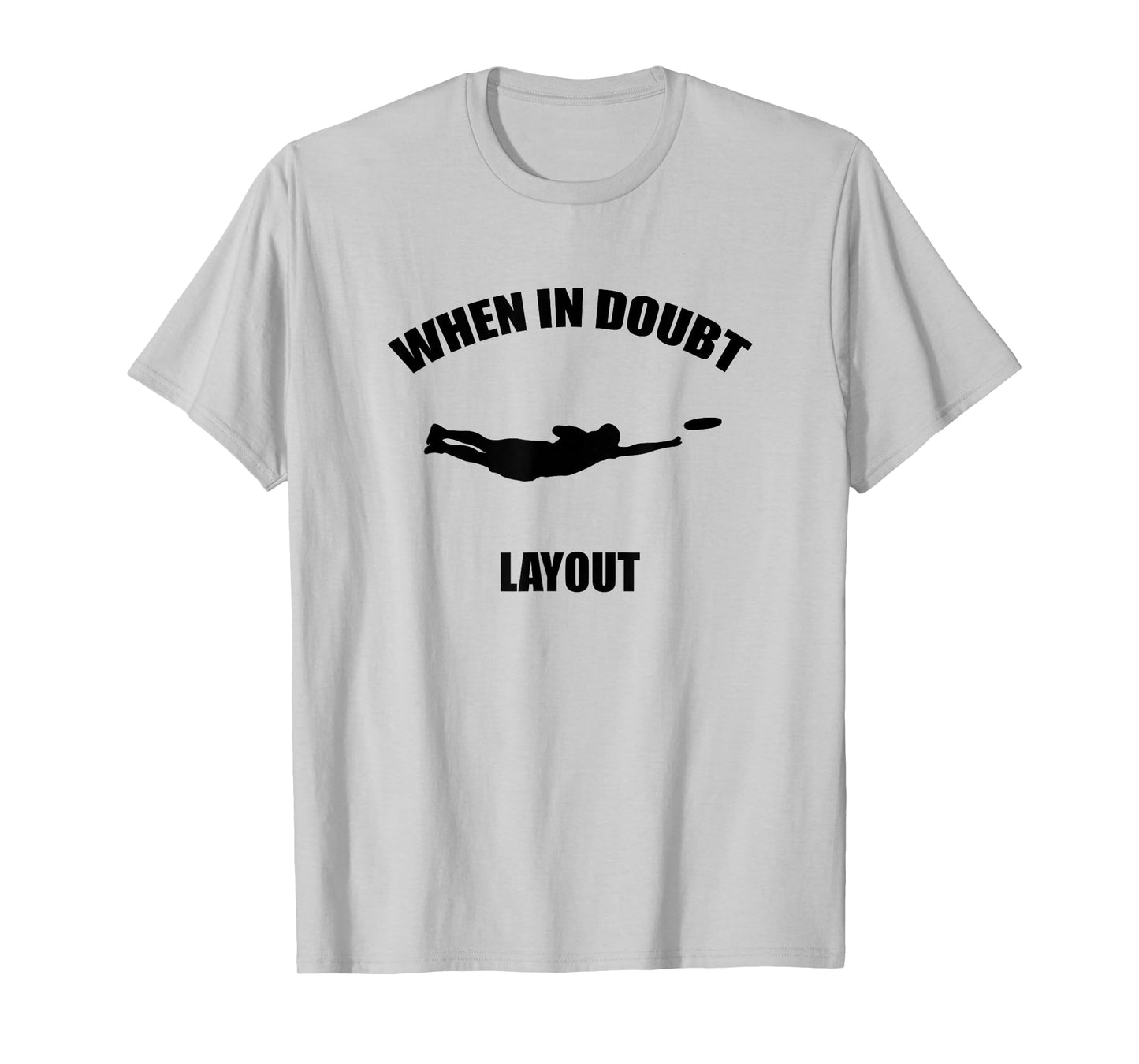 When In Doubt Layout T-Shirt | Ultimate Frisbee Sports Tee T-Shirt