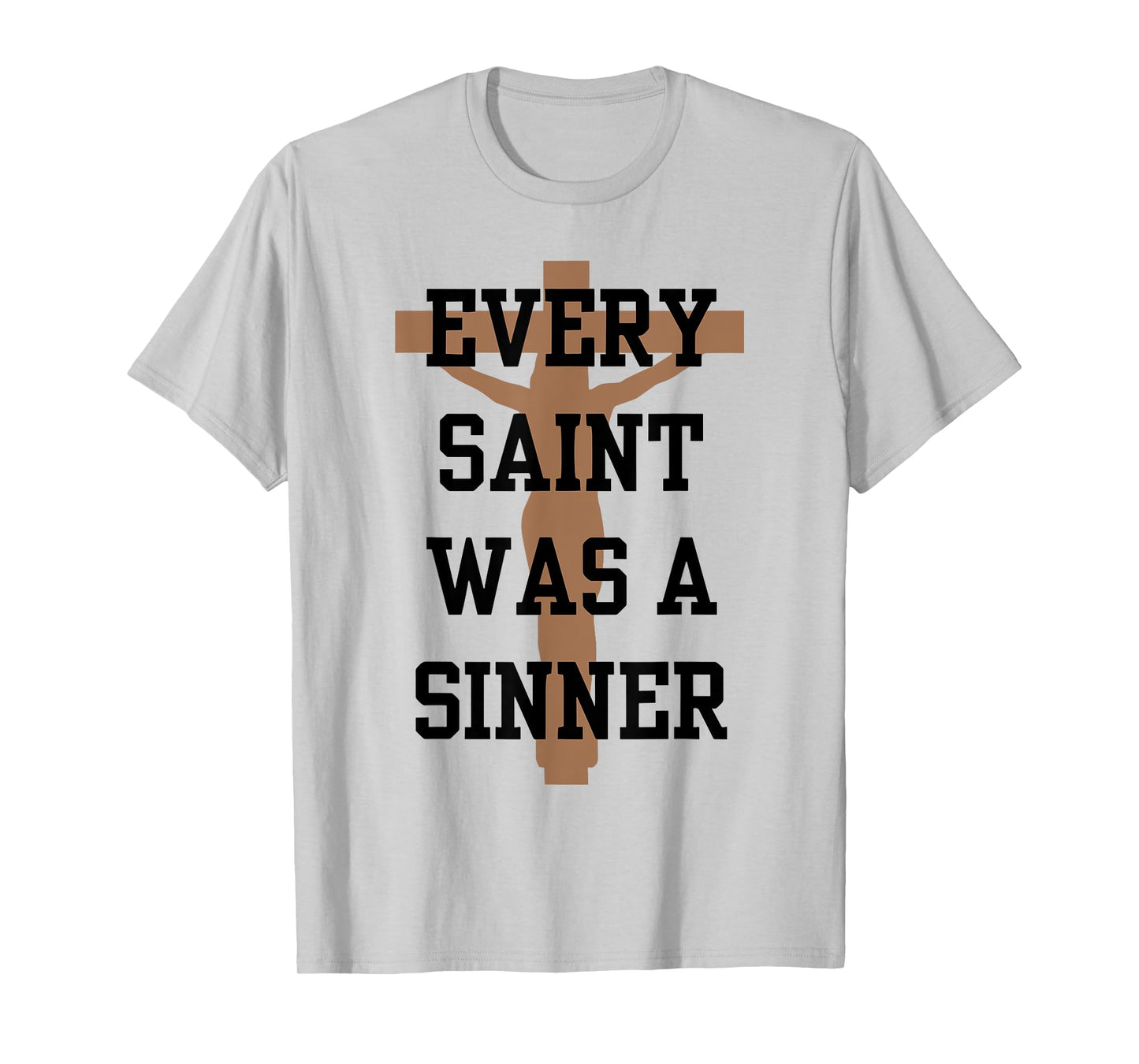 Every Saint Was A Sinner T-Shirt