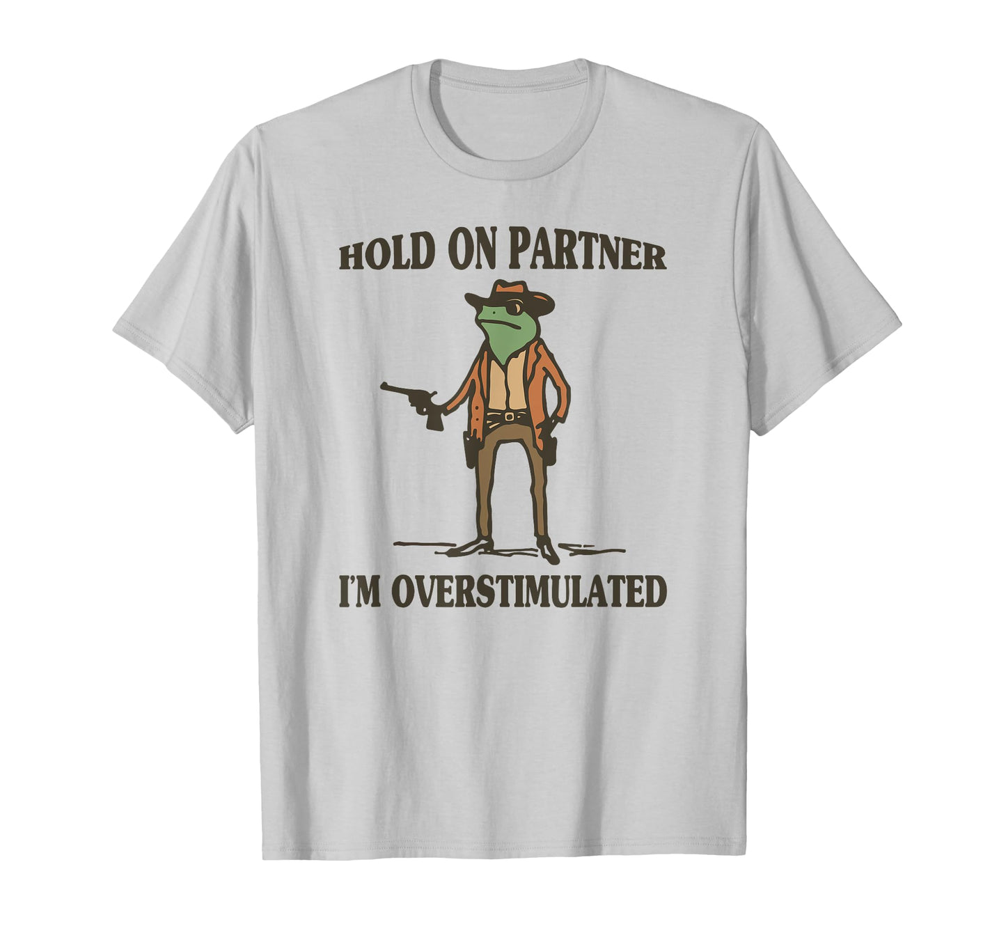 Hold On Partner I'm Overstimulated Frog Cowboy T-Shirt
