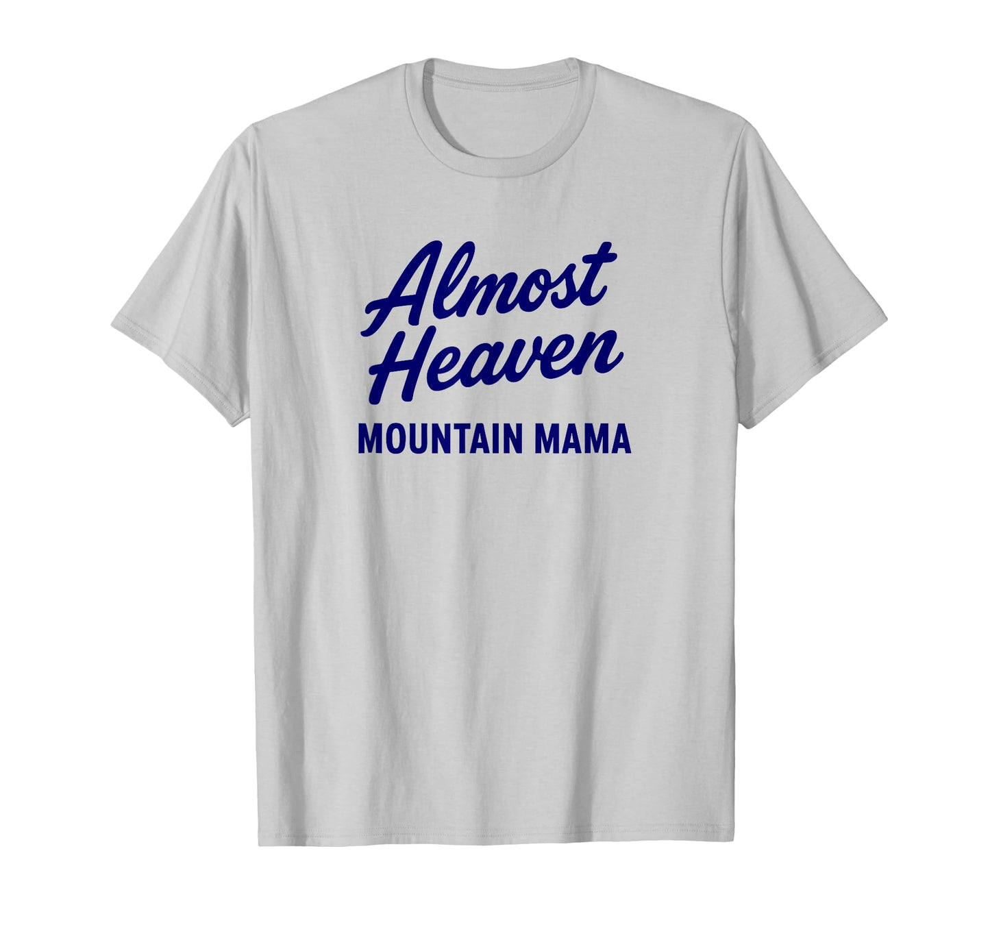 Almost Heaven Mountain Mama Script T-Shirt