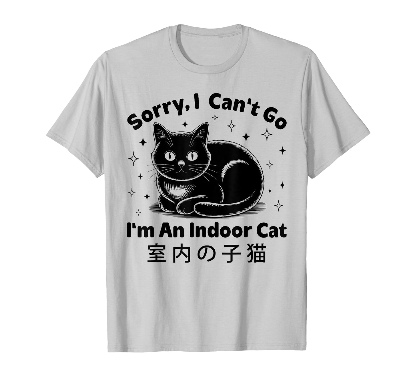 Sorry I Can't Go I'm an Indoor Cat Funny Indoor Kitten Cute T-Shirt