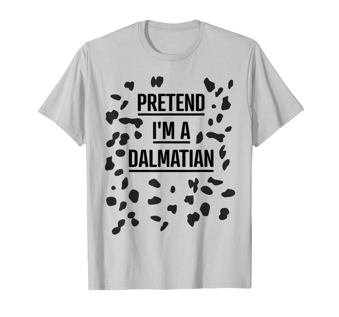 Pretend I'm a Dalmatian Shirt Funny Lazy Halloween Costume T-Shirt
