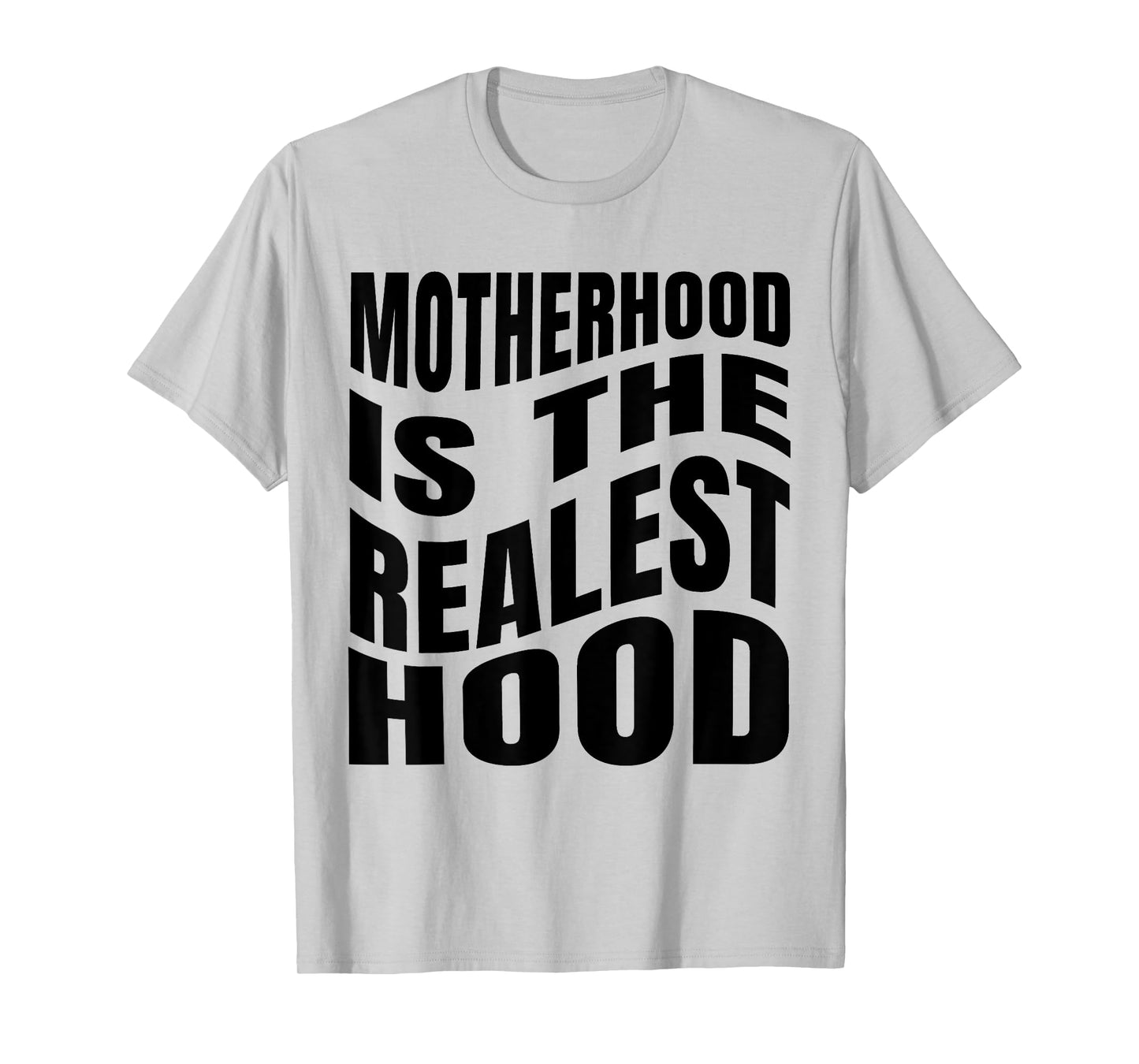 Motherhood is The Realest Hood Funny Mother's Day Birthday T-Shirt