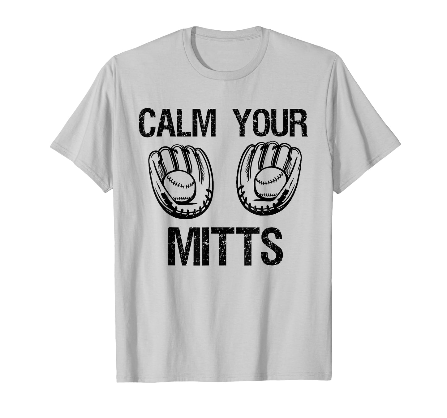 Calm Your Mitts Funny Baseball Mom Baseball Lovers Saying T-Shirt