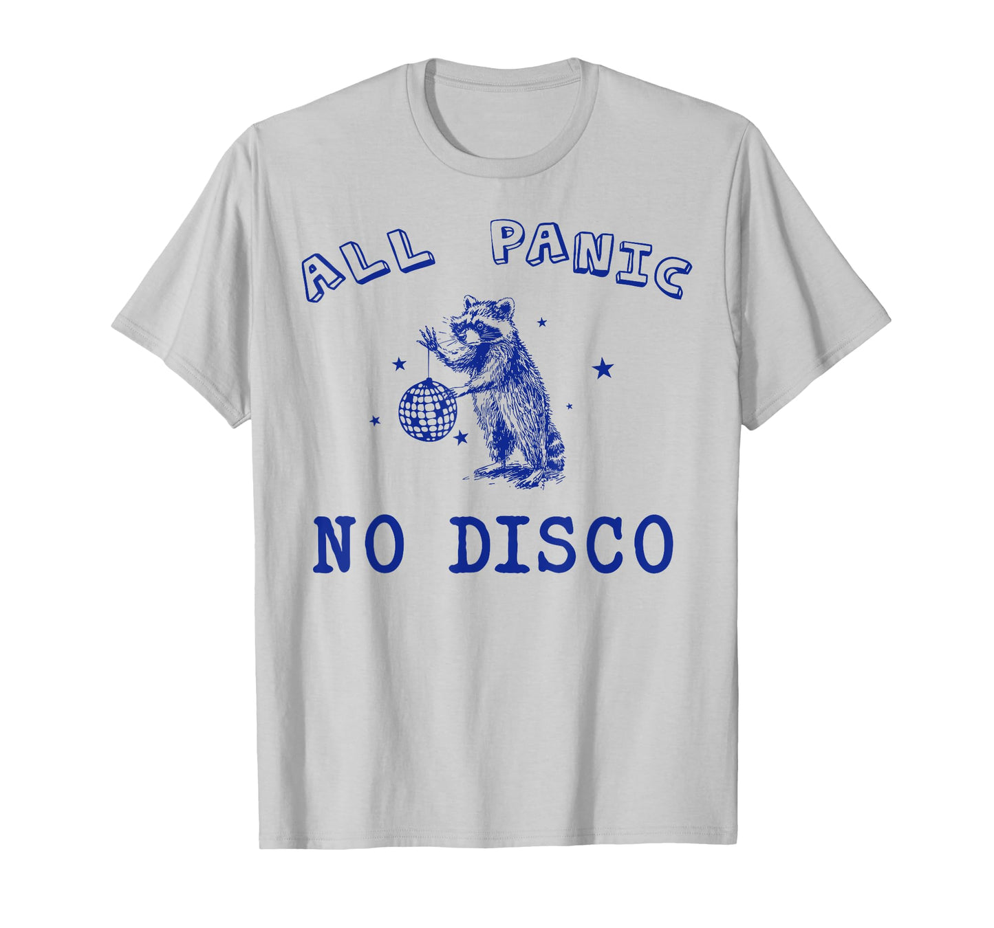 All Panic No Disco Funny Raccoon Possum Gifts For Men Women T-Shirt