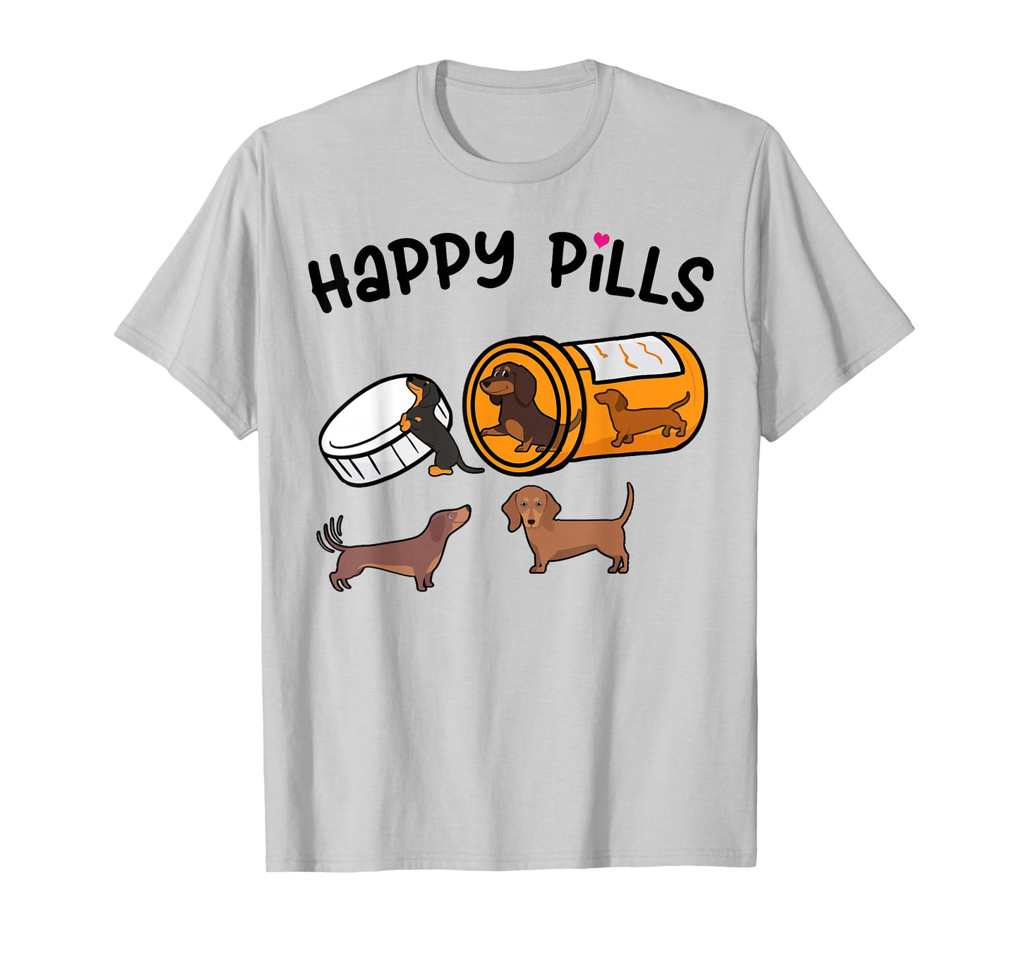 Cute Dachshund Happy Pills Funny Weiner Dog Mom Dad Lover T-Shirt
