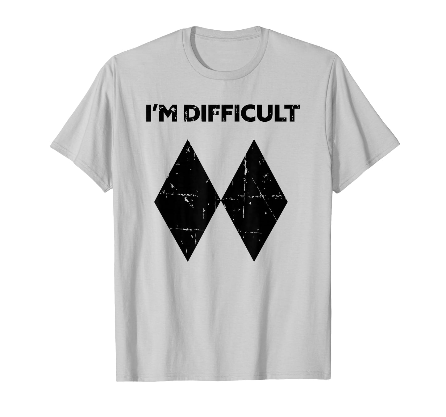 I'm Difficult Funny Double Black Diamonds Ski Snowboard Gift T-Shirt