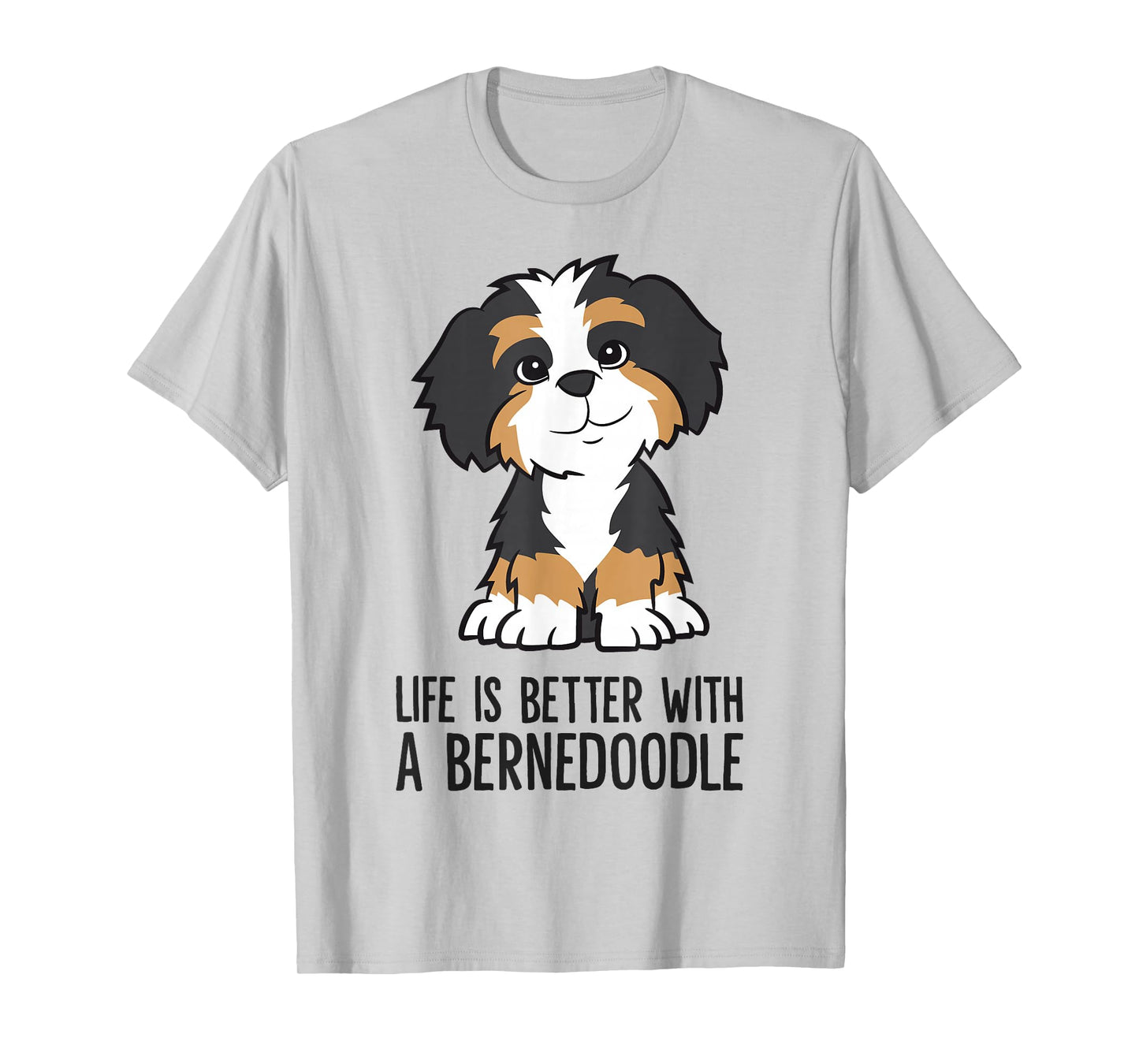 Life Is Better With A Bernedoodle T-Shirt