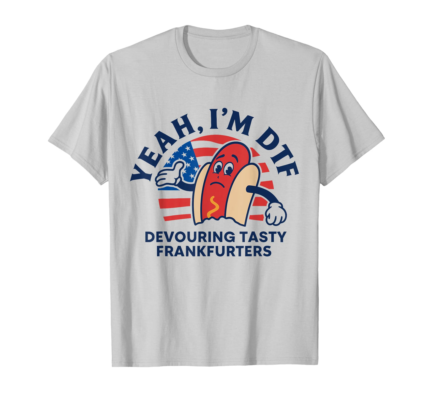 Yeah I'm DTF Devouring Tasty Frankfurters American Flag T-Shirt