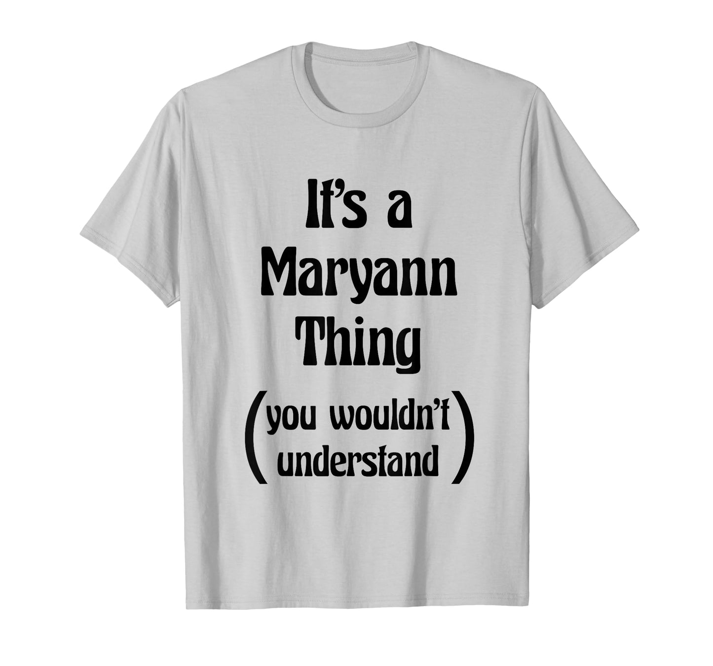 It's a Maryann Thing You Wouldn't Understand Tshirt | Gift T-Shirt