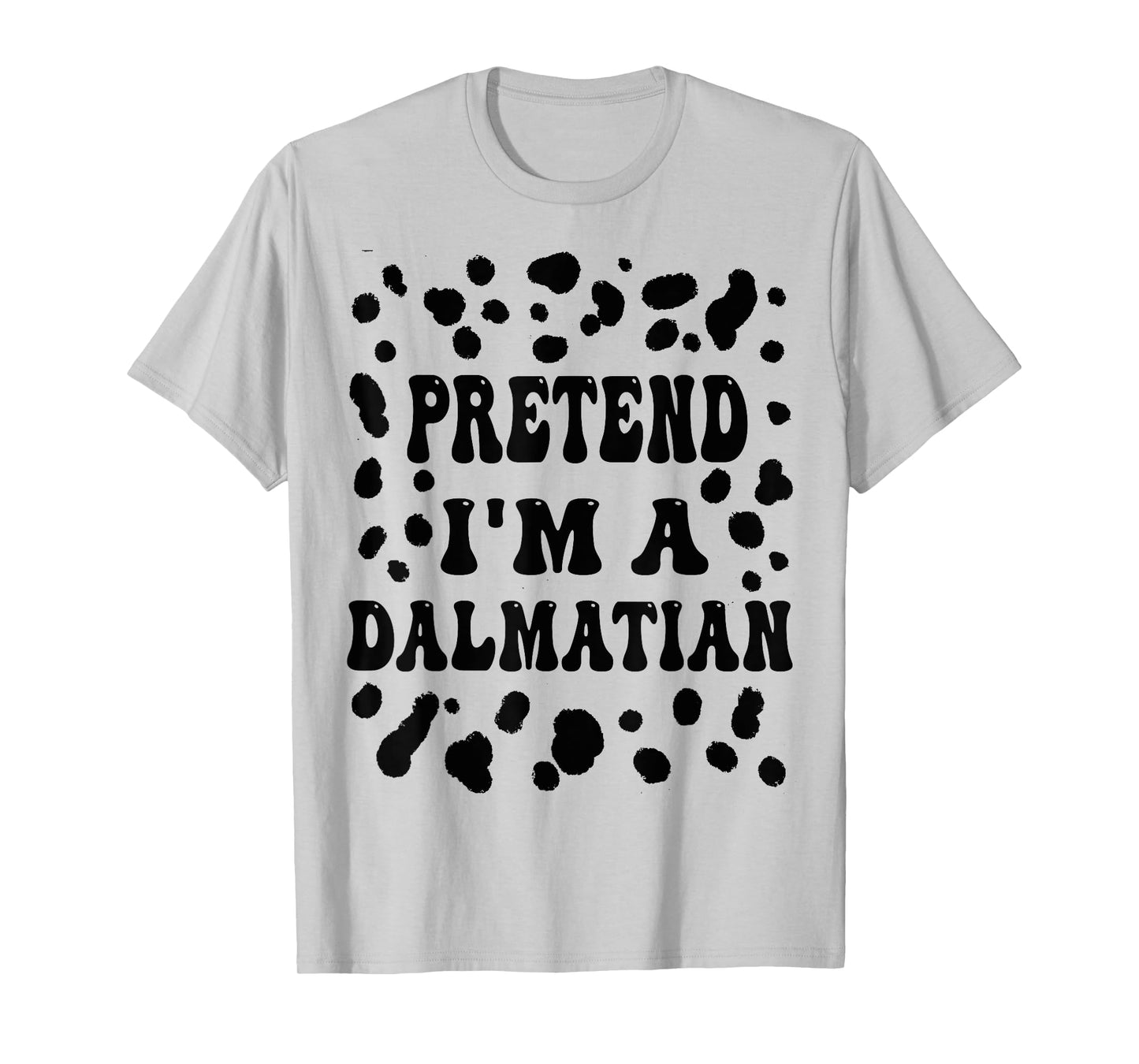 Pretend I'm a Dalmatian, Funny Dog lazy Halloween Costume T-Shirt