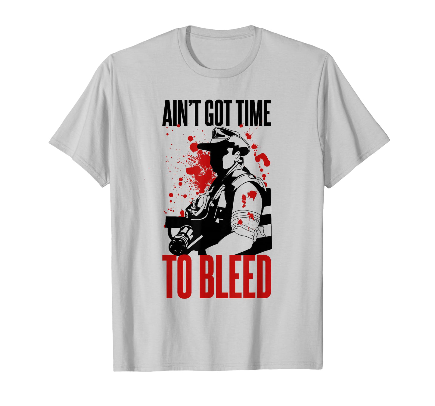 Blaine - Ain't Got time to Bleed Quote T-Shirt