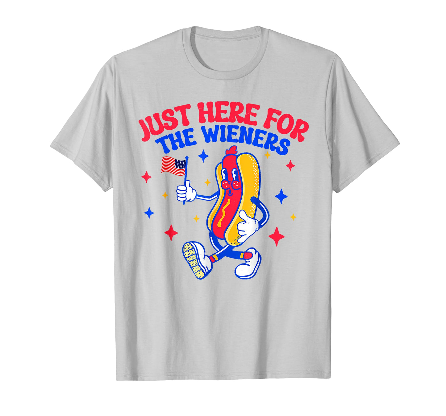 Just Here for The Hot Dog Wieners 4th of July Men Women T-Shirt