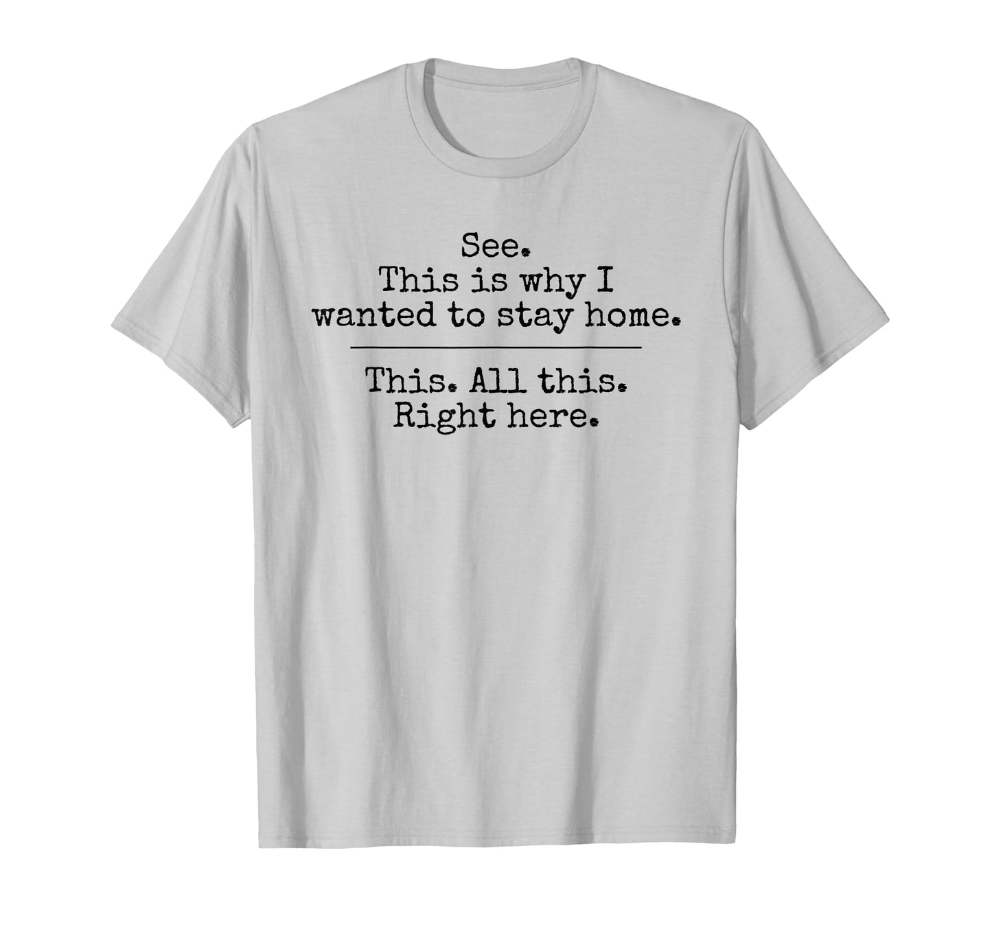 See This Is Why I Wanted To Stay Home This All This Right T-Shirt