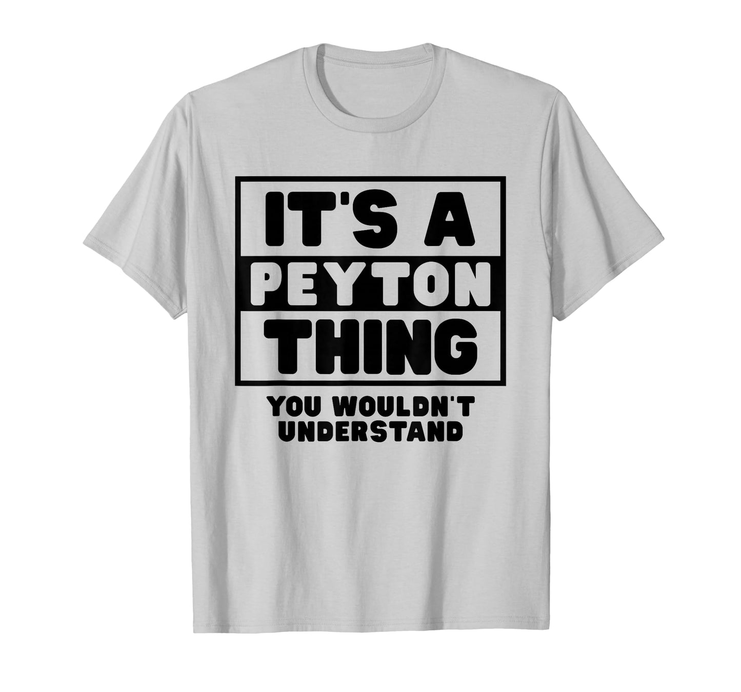 It's A Peyton Thing You Wouldn't Understand Peyton Name T-Shirt
