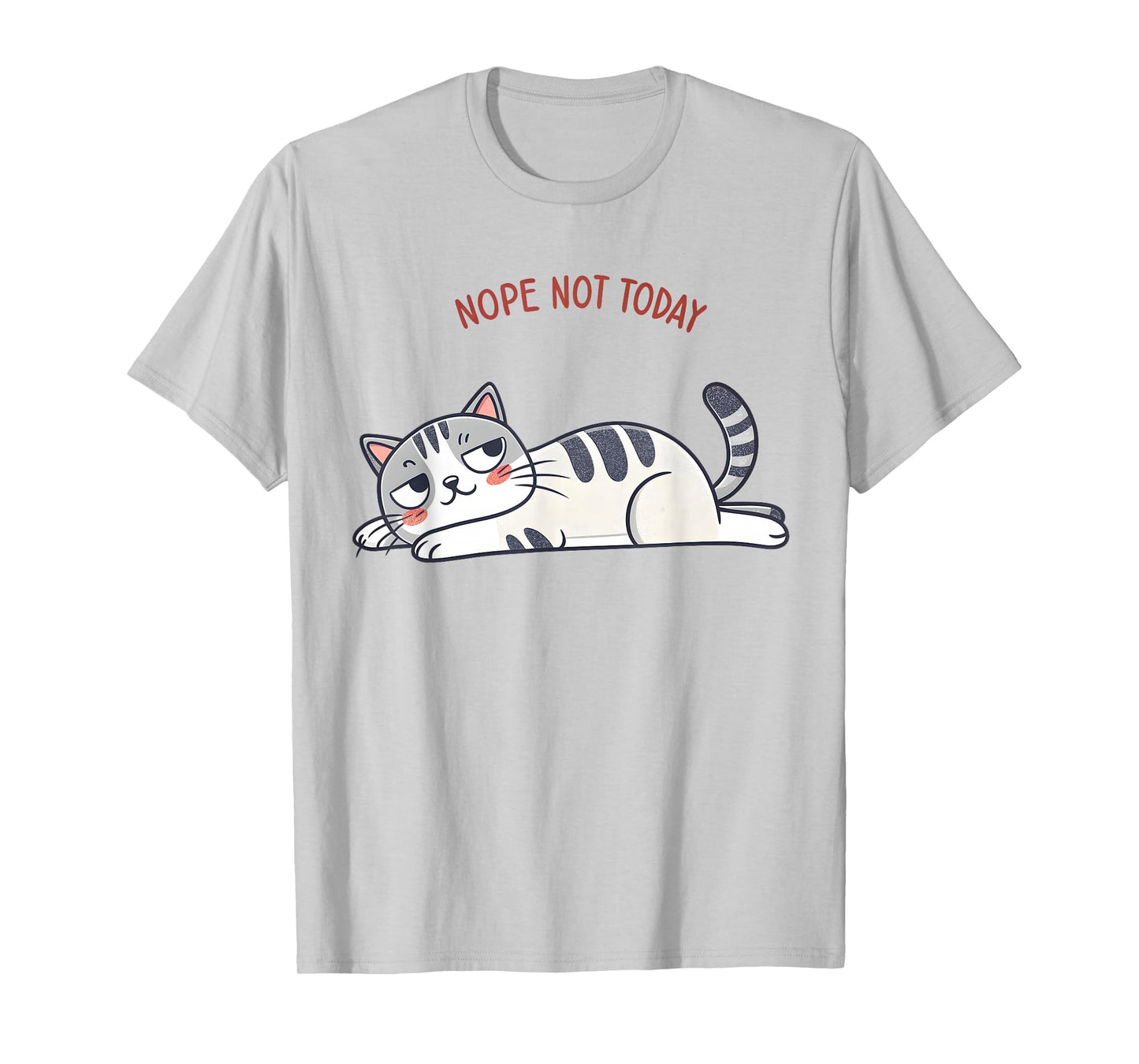Nope Not Today Funny Lazy Cat Humor Graphic Men Women Girls T-Shirt