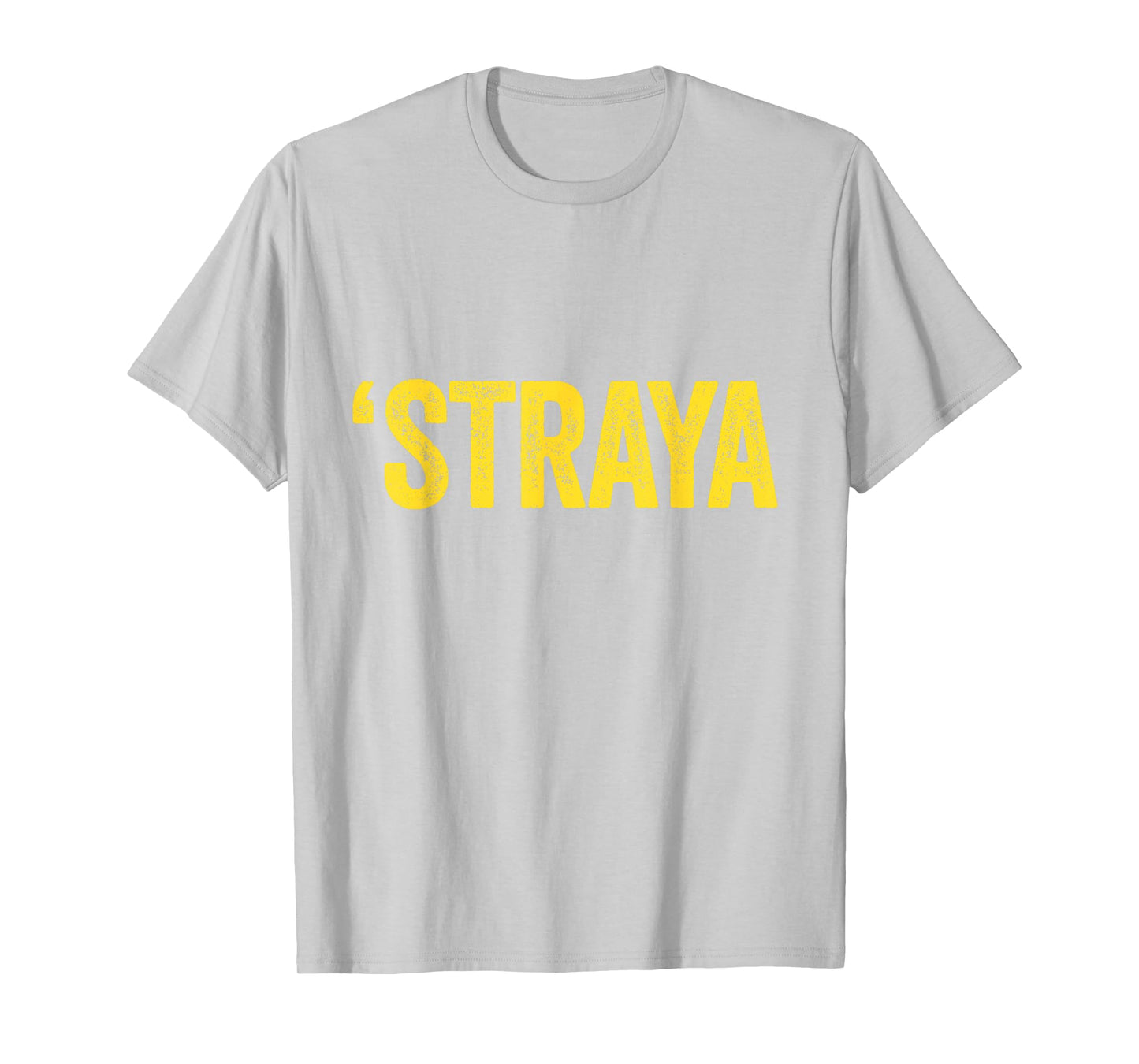 'Straya Australian Slang Australia Adult Men Women Kids T-Shirt
