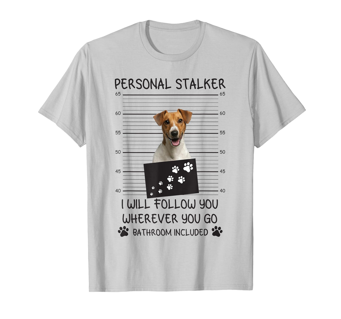 Funny Dog Lover Personal Stalker Follow You Jack Russell Men Women T-Shirt