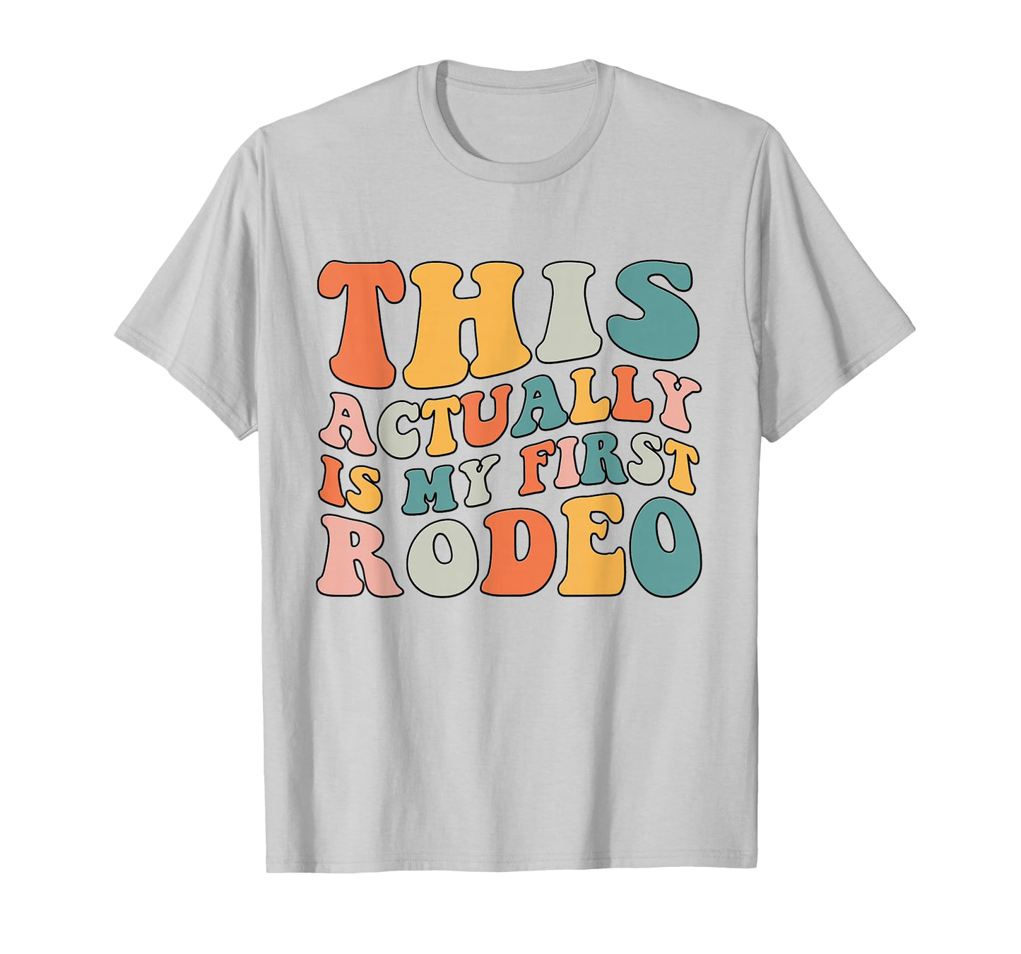 Groovy This Actually Is My First Rodeo Funny Cowboy Cowgirl T-Shirt