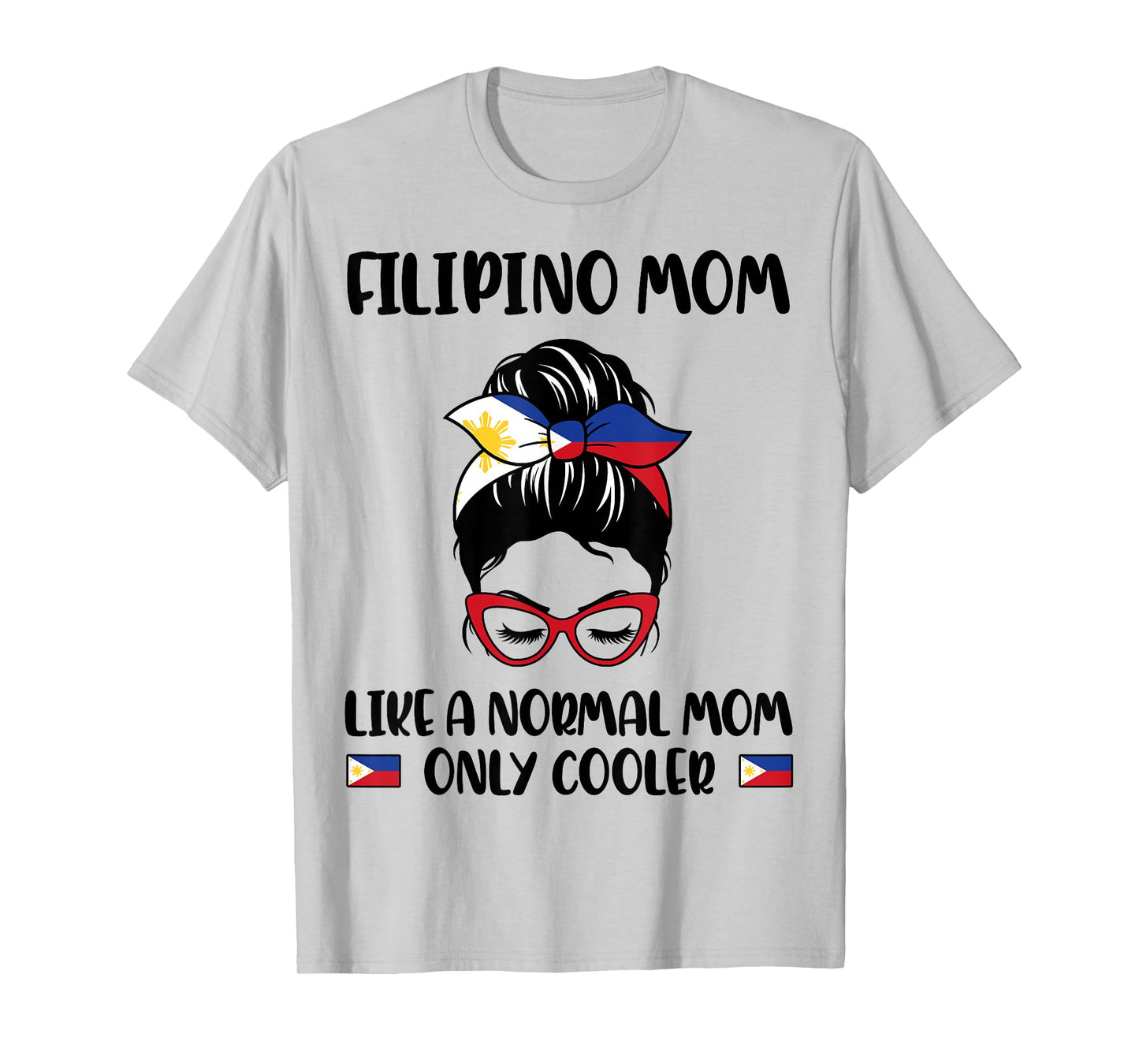 Filipino Mom Like A Normal Mom Only Cooler Mother's Day T-Shirt