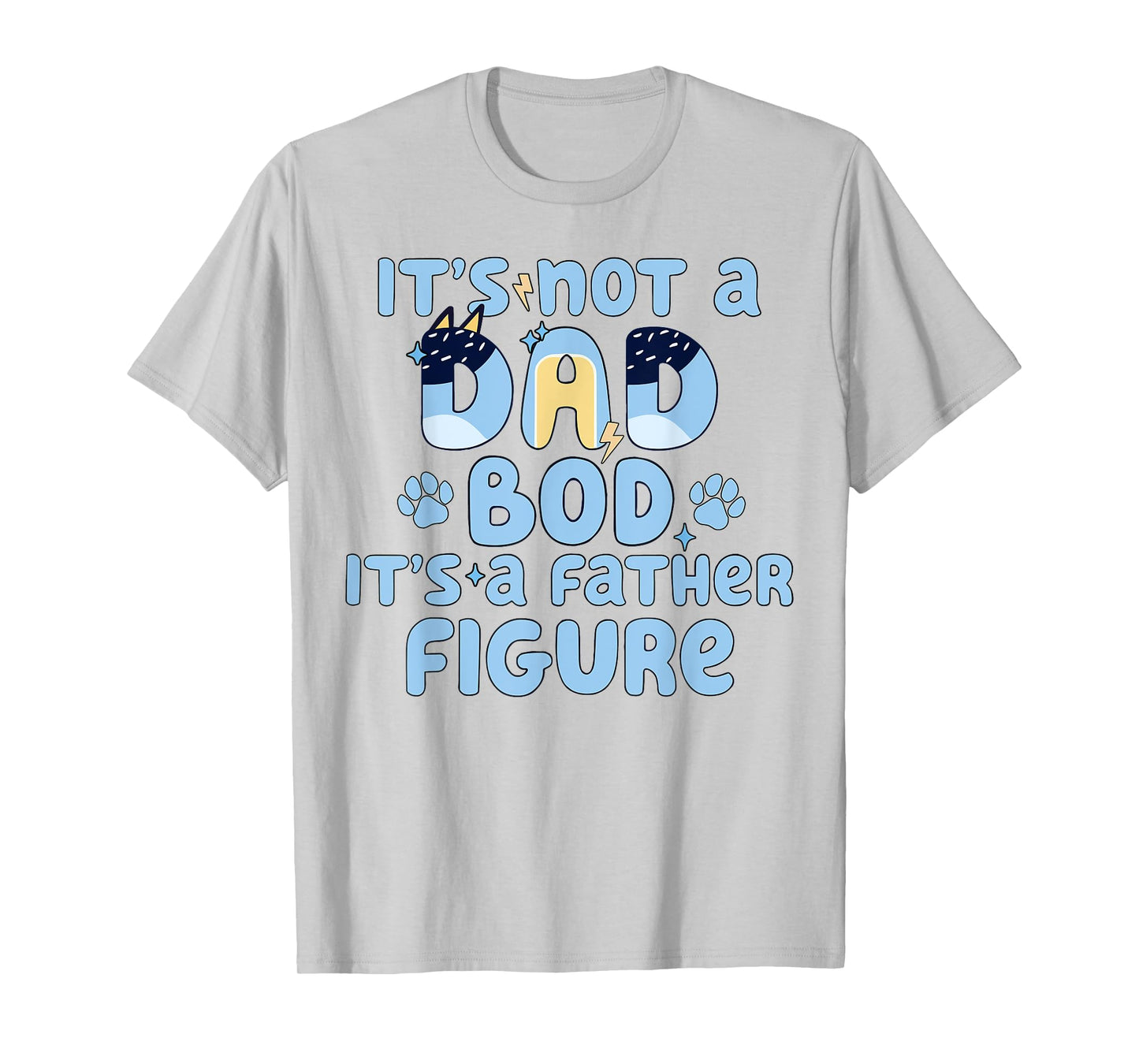 It's Not A Dad Bod It's a Father Figure Funny Blue Dog Lover Men Women T-Shirt