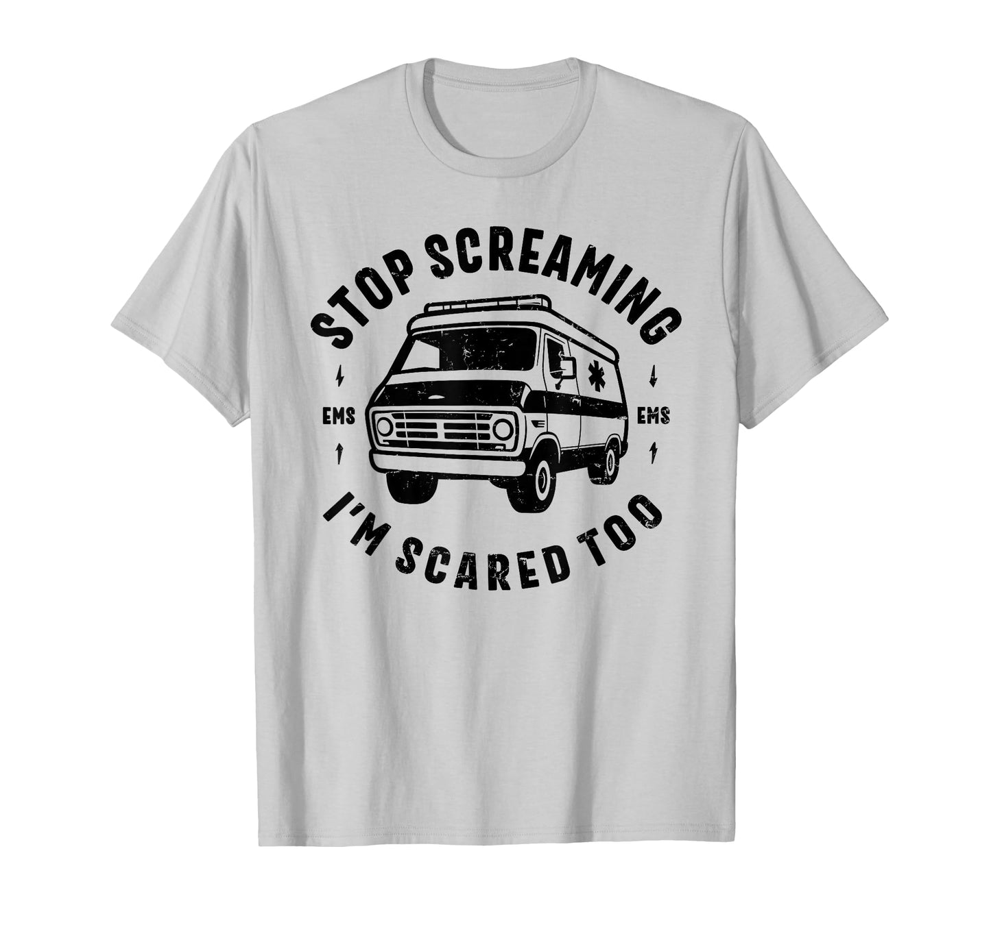 STOP SCREAMING IM SCARED TOO funny EMS gift EMT paramedic T-Shirt
