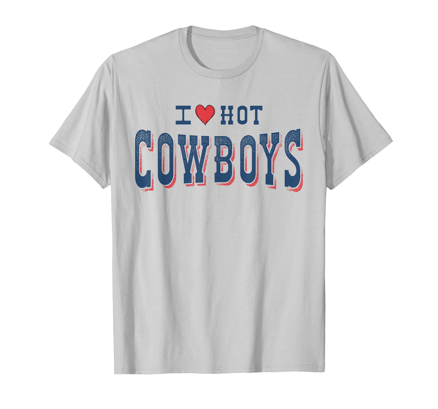 I Love Hot Cowboys Funny Western Rodeo T-Shirt