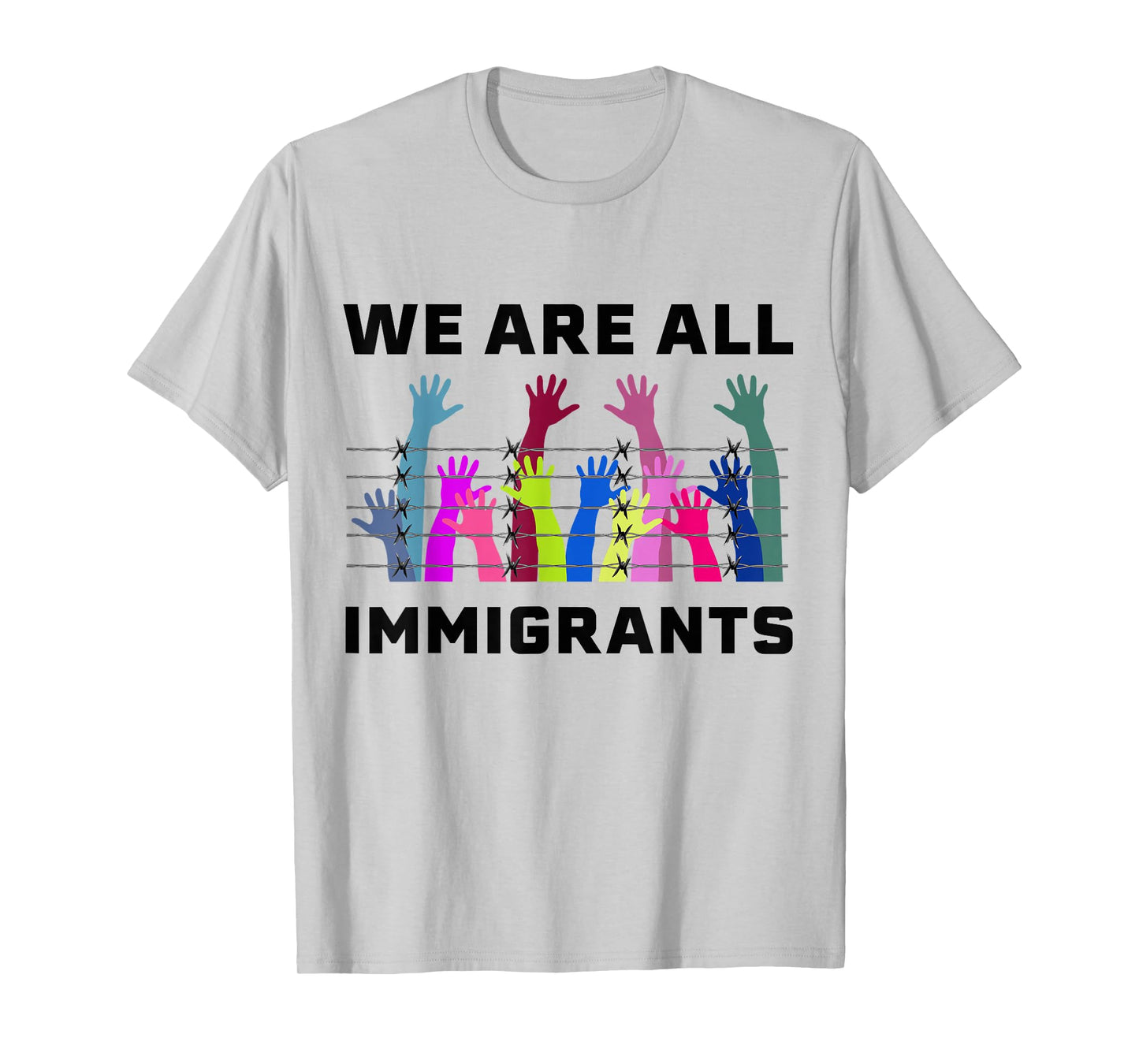 We are All Immigrants Pro Immigration Design say no Racism T-Shirt