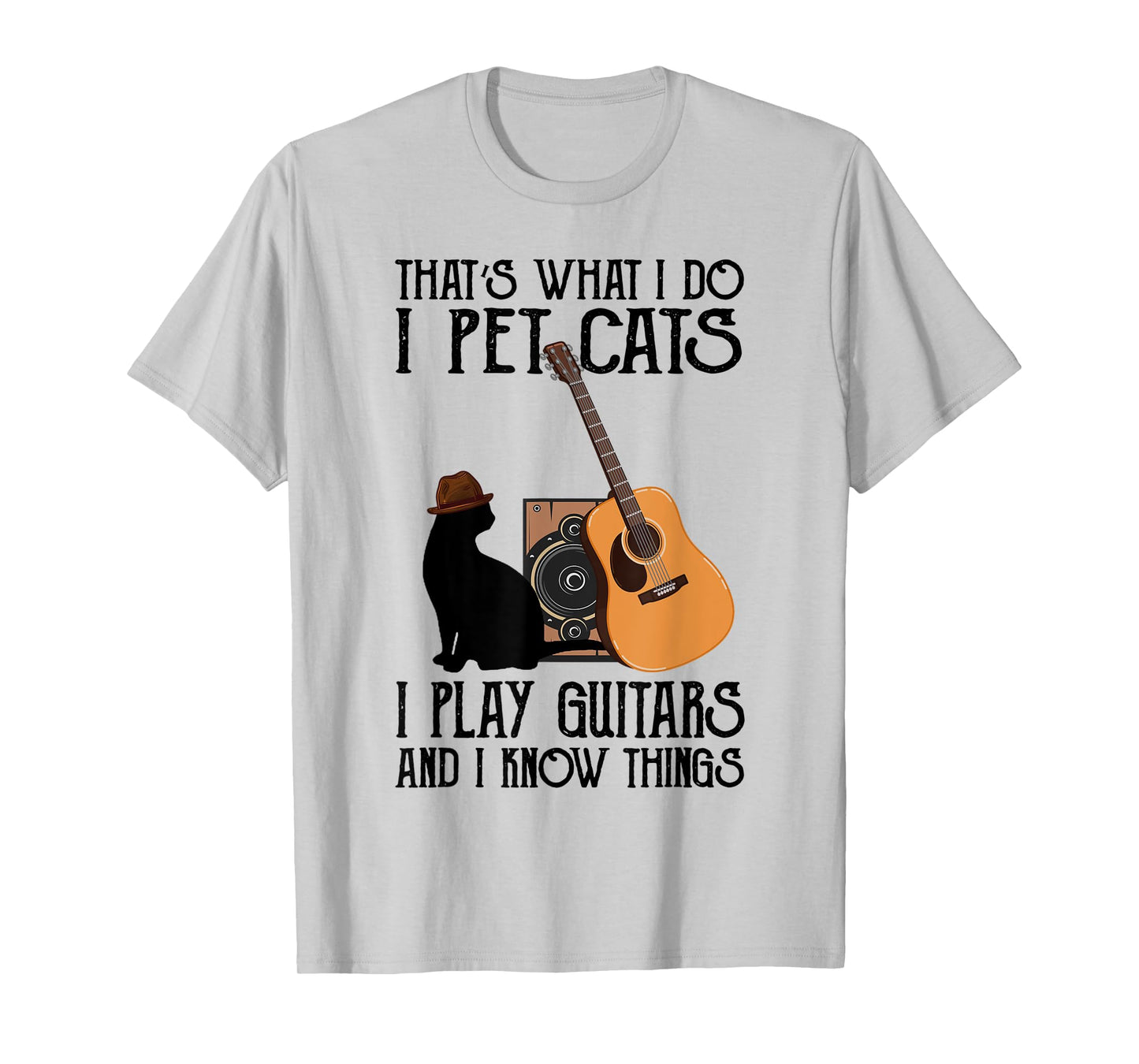 That's What I Do I Pet Cats I Play Guitars T-Shirt