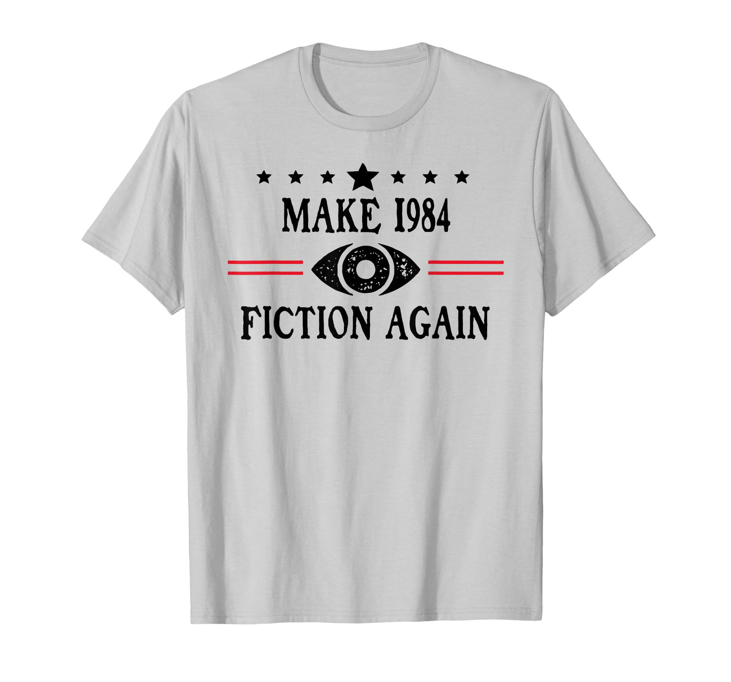 Make 1984 Fiction Again Sign Big Brother is Watching You T-Shirt