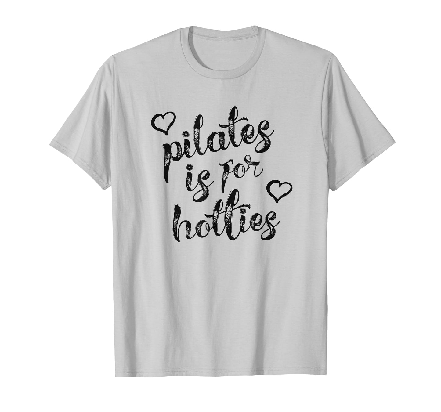 Pilates Is For Hotties T-Shirt for Women Funny Love Heart T-Shirt